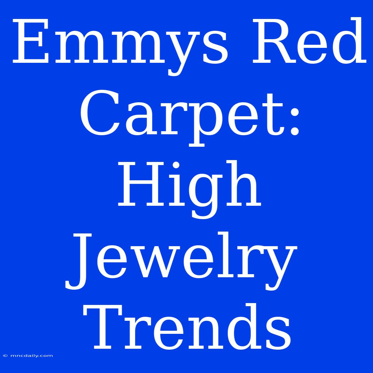 Emmys Red Carpet: High Jewelry Trends