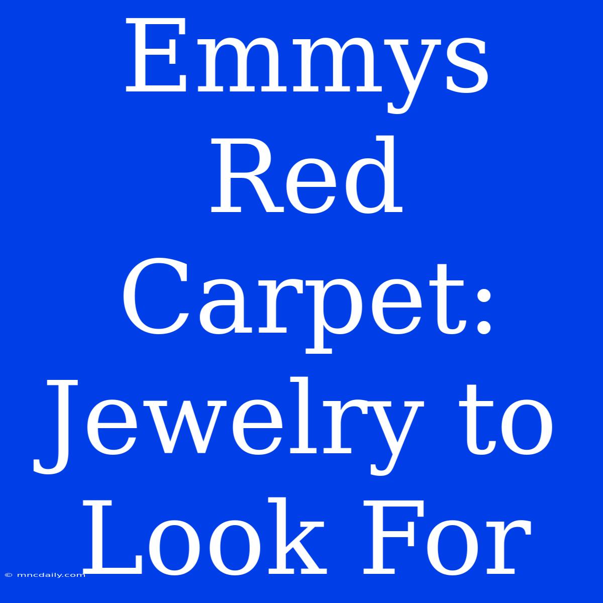 Emmys Red Carpet: Jewelry To Look For