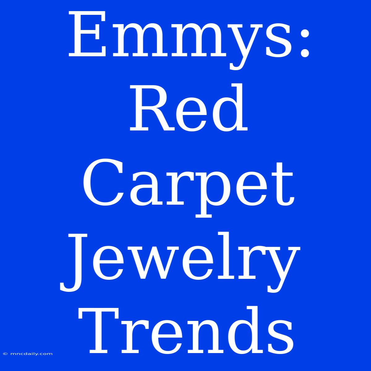 Emmys: Red Carpet Jewelry Trends