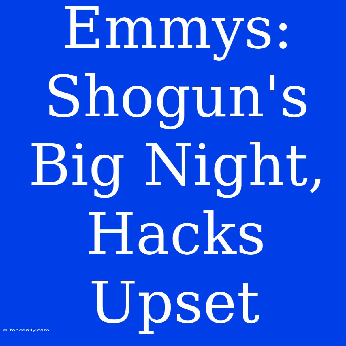 Emmys: Shogun's Big Night, Hacks Upset 