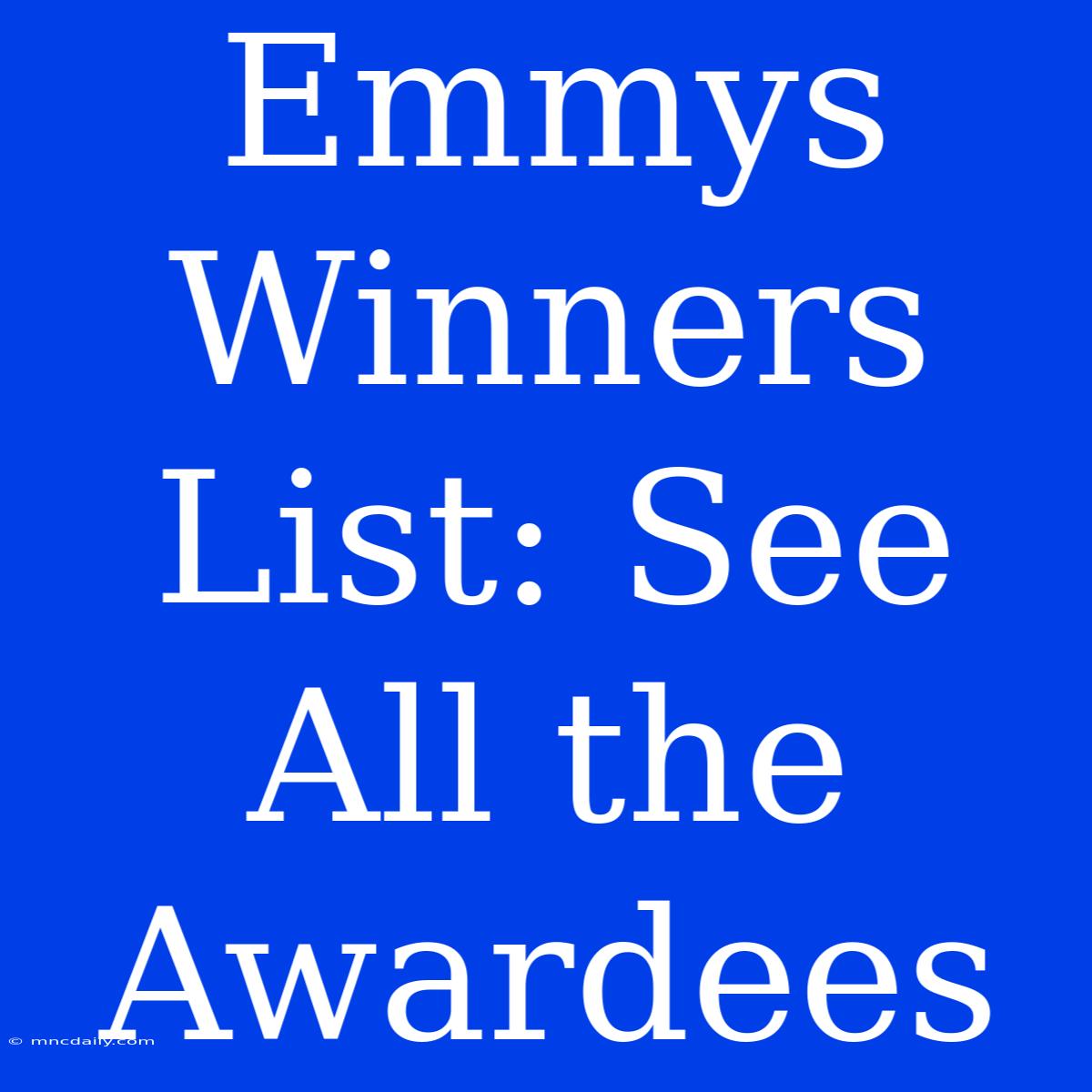 Emmys Winners List: See All The Awardees