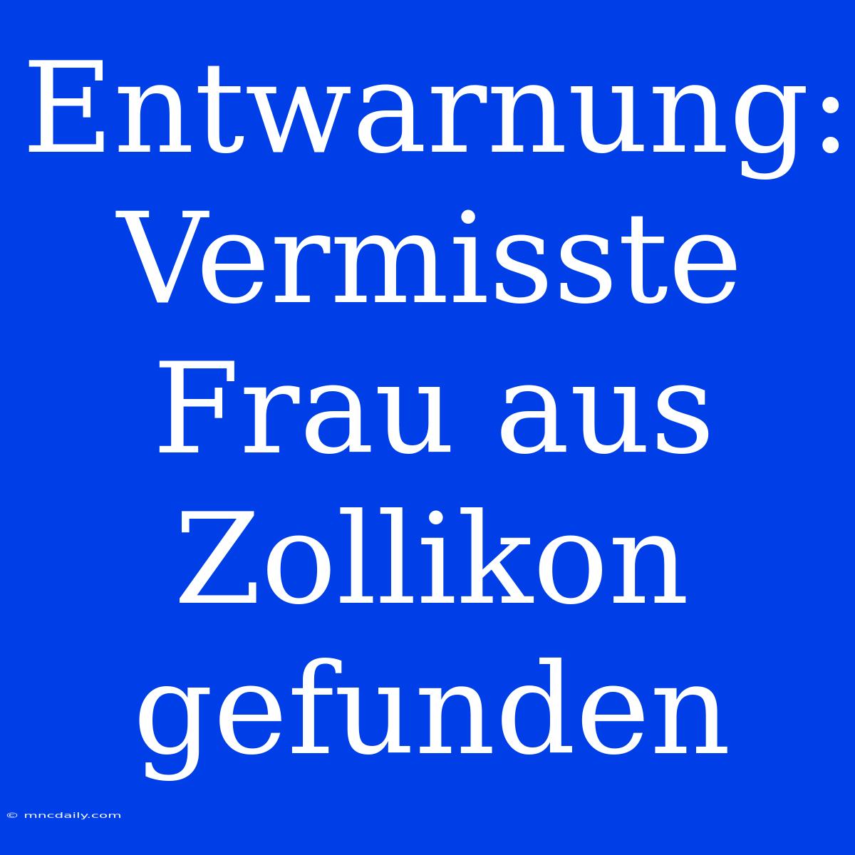 Entwarnung: Vermisste Frau Aus Zollikon Gefunden