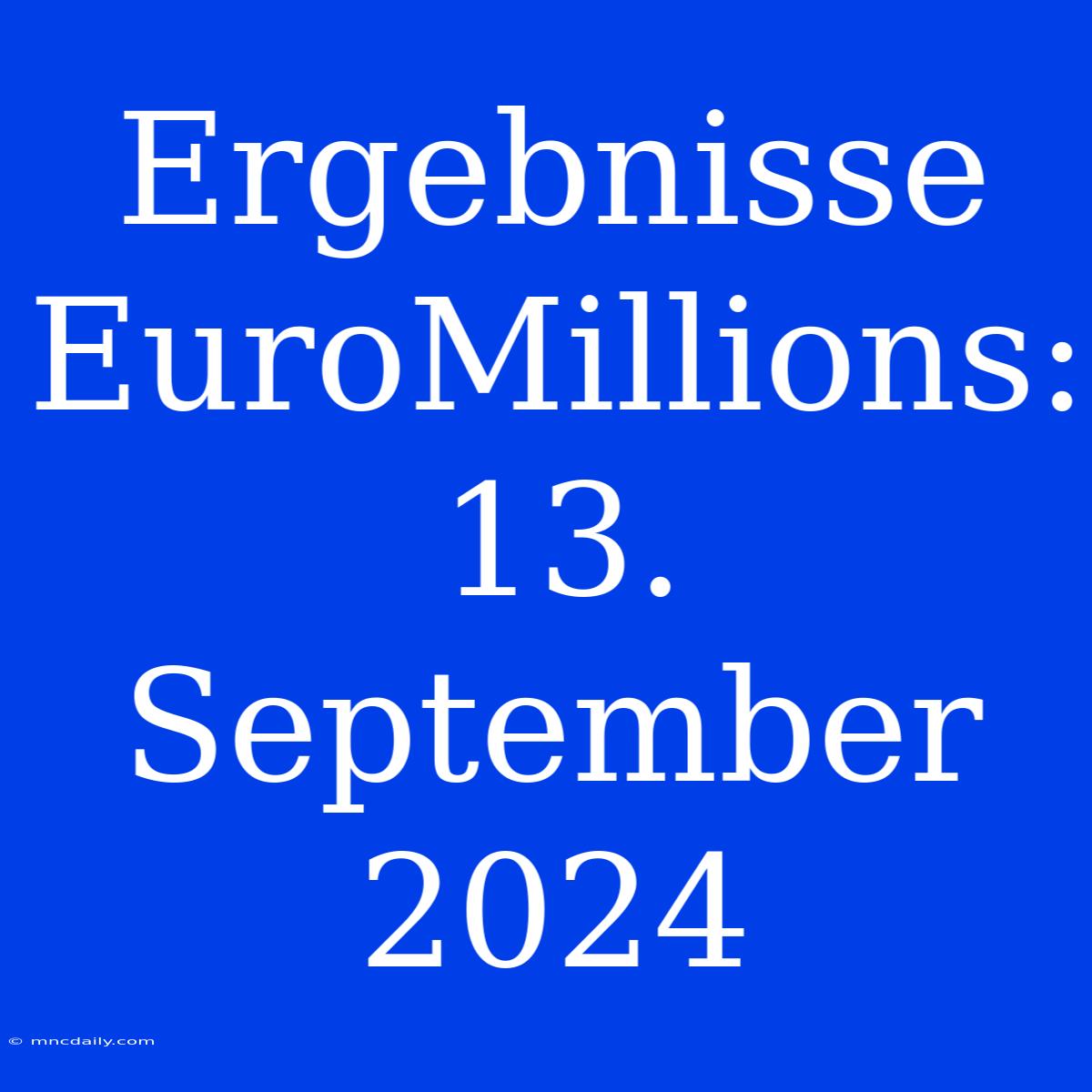 Ergebnisse EuroMillions: 13. September 2024