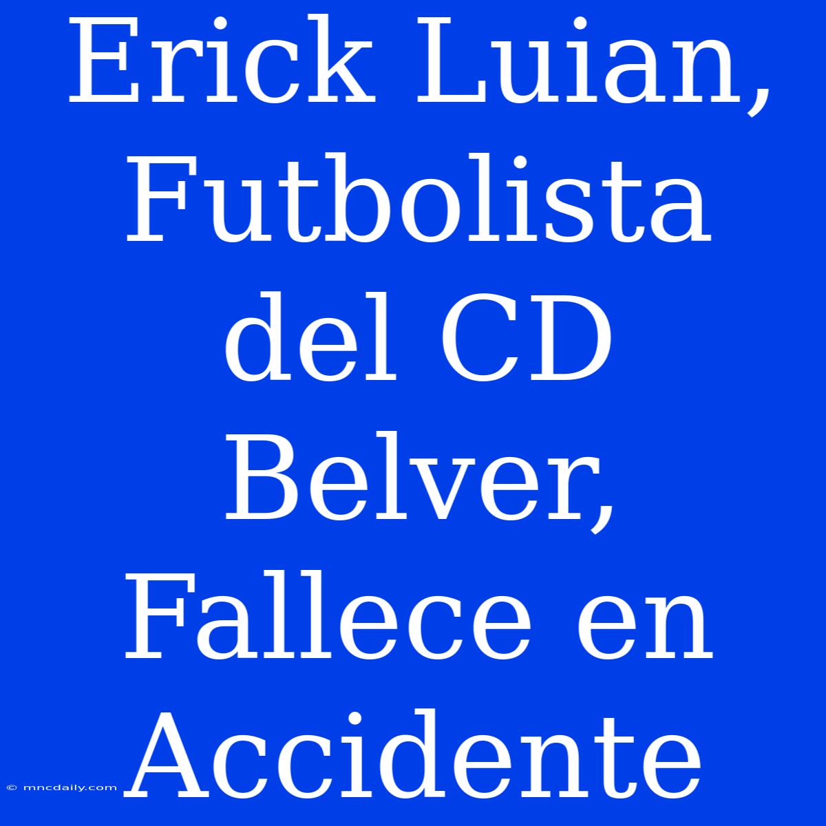 Erick Luian, Futbolista Del CD Belver, Fallece En Accidente