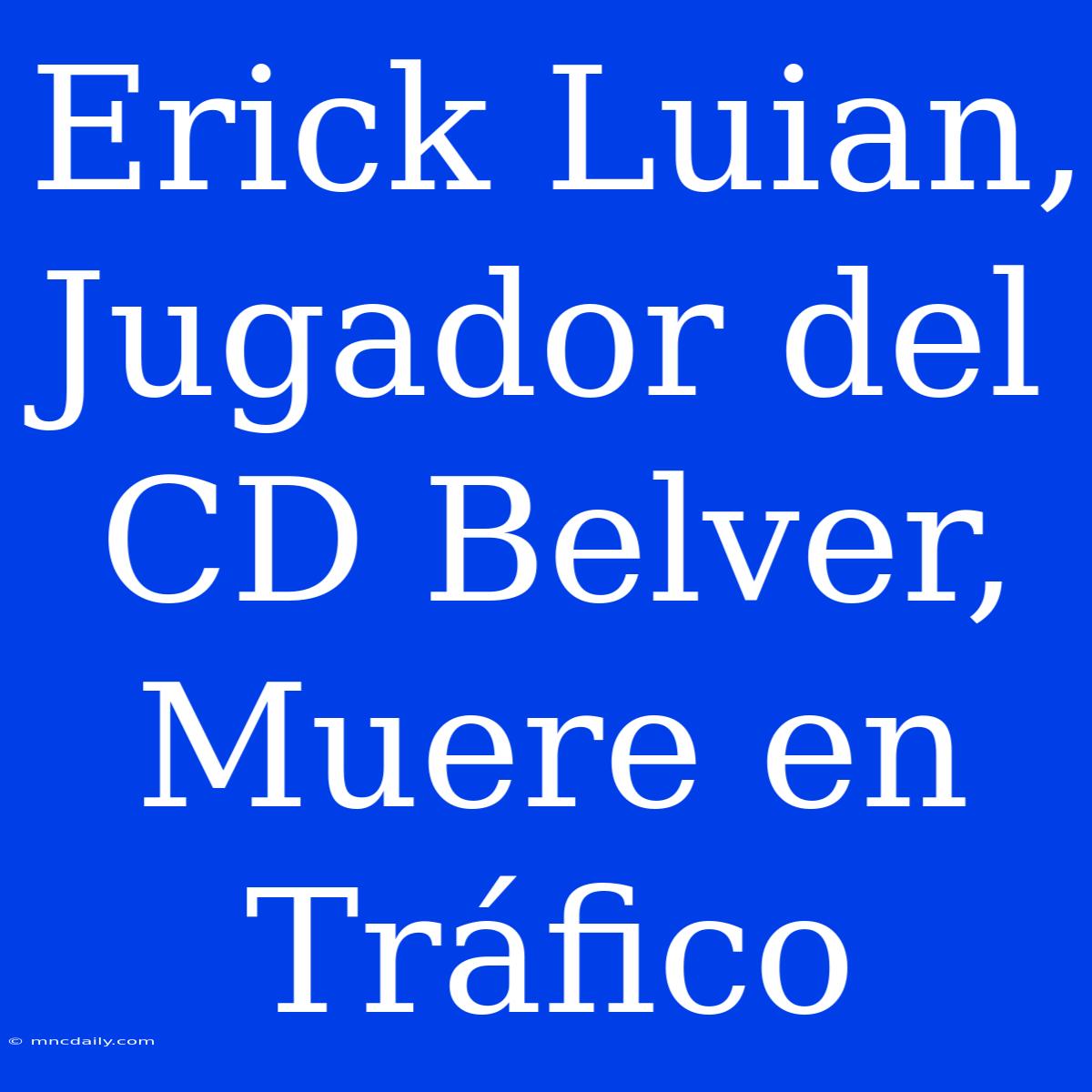 Erick Luian, Jugador Del CD Belver, Muere En Tráfico