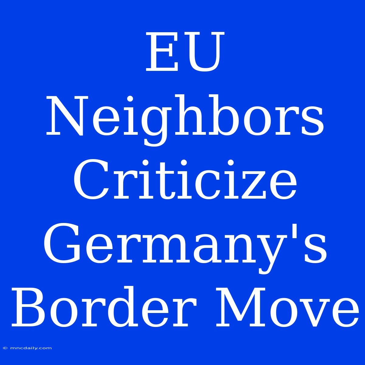 EU Neighbors Criticize Germany's Border Move