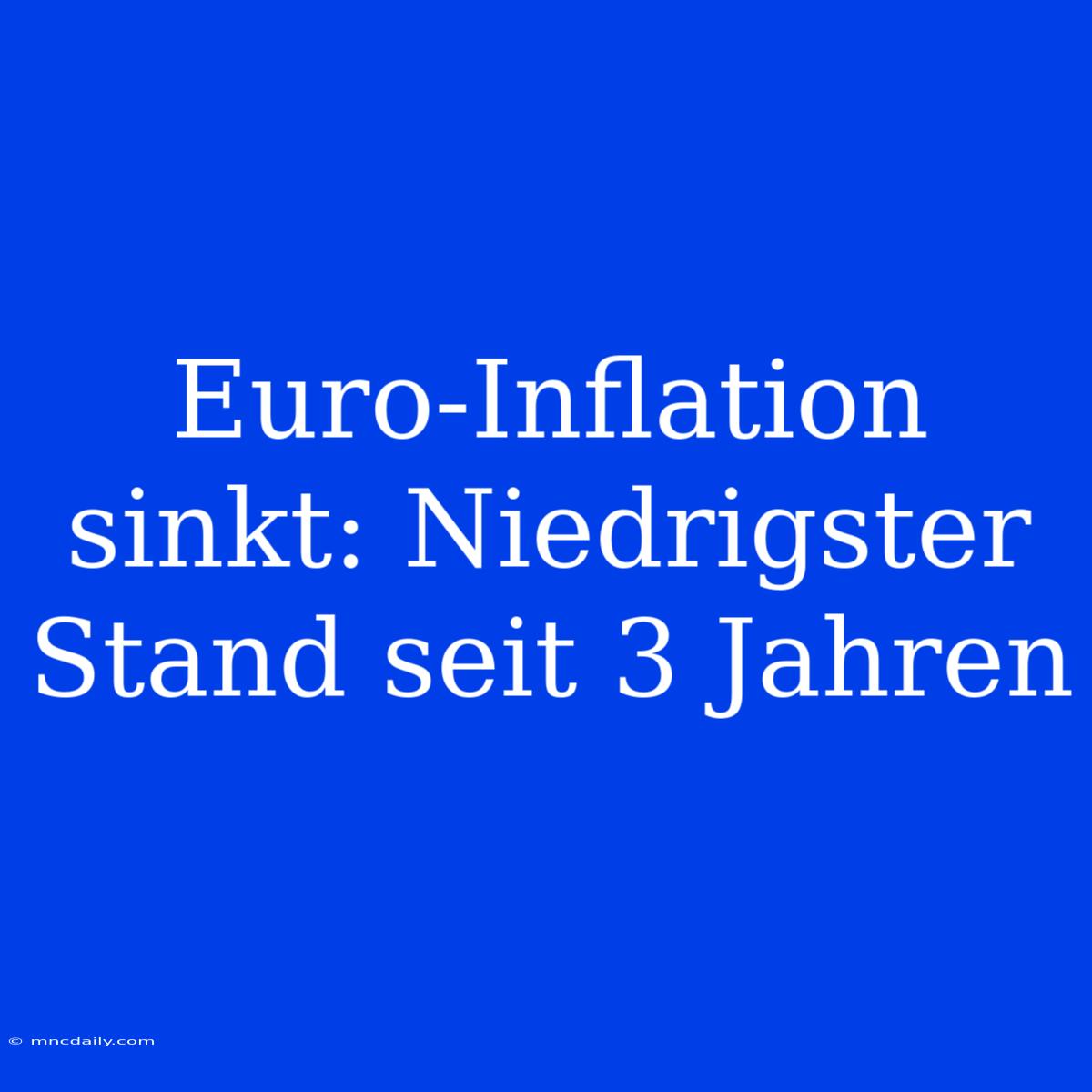 Euro-Inflation Sinkt: Niedrigster Stand Seit 3 Jahren