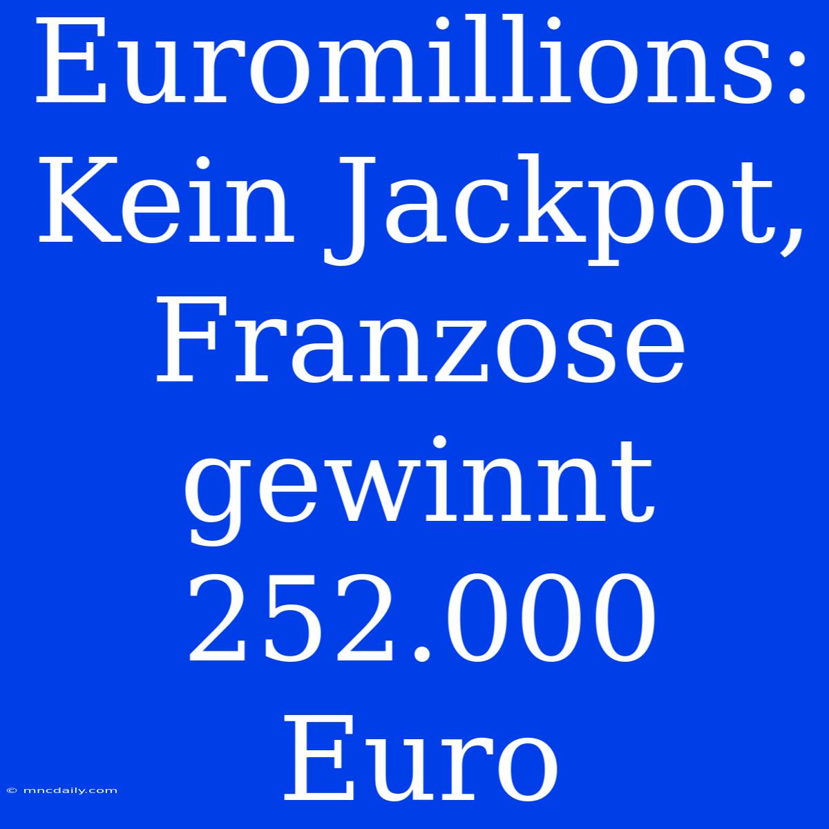 Euromillions: Kein Jackpot, Franzose Gewinnt 252.000 Euro