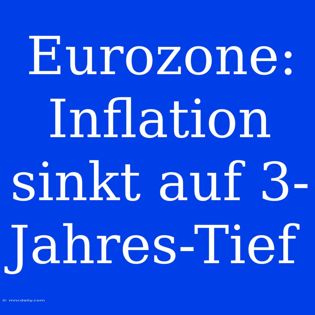 Eurozone: Inflation Sinkt Auf 3-Jahres-Tief