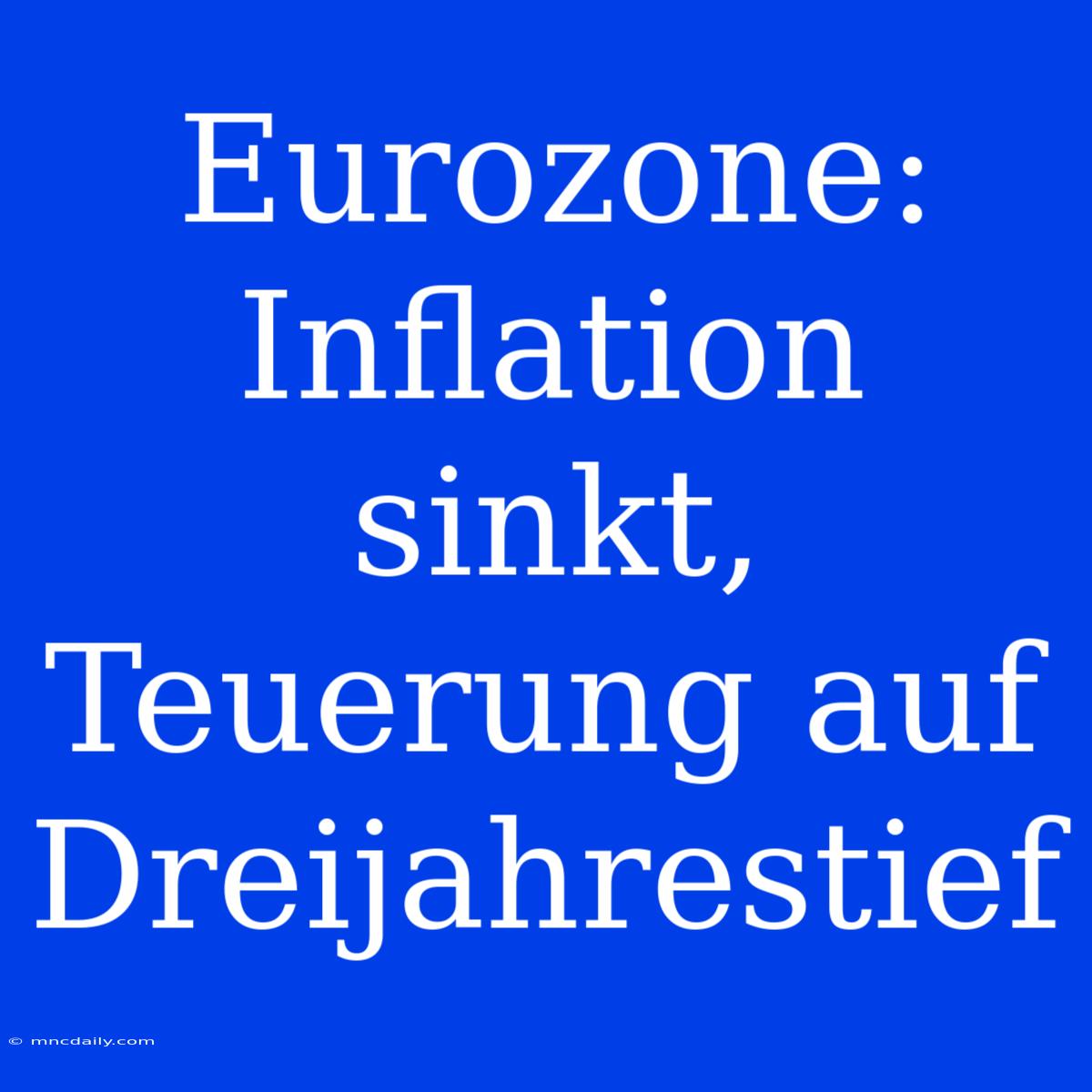 Eurozone: Inflation Sinkt, Teuerung Auf Dreijahrestief