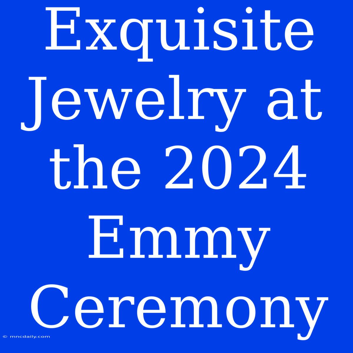 Exquisite Jewelry At The 2024 Emmy Ceremony