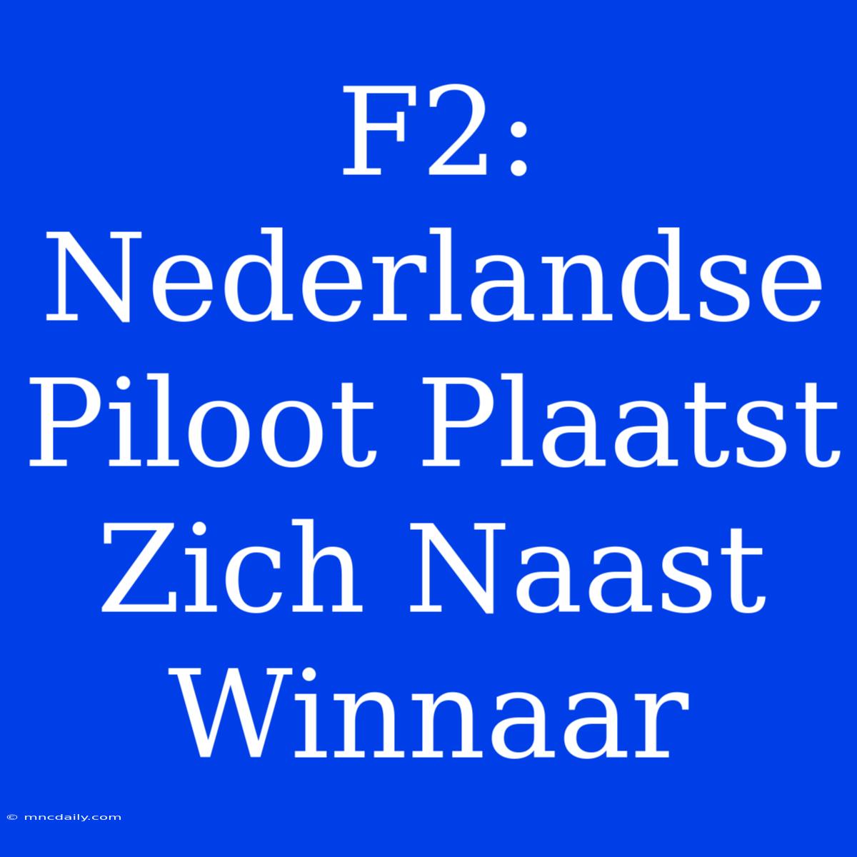 F2: Nederlandse Piloot Plaatst Zich Naast Winnaar