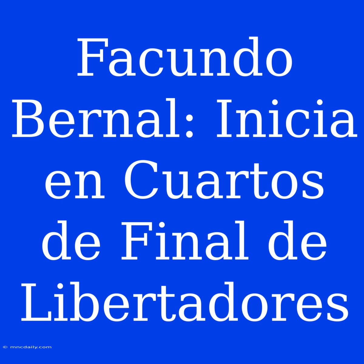 Facundo Bernal: Inicia En Cuartos De Final De Libertadores