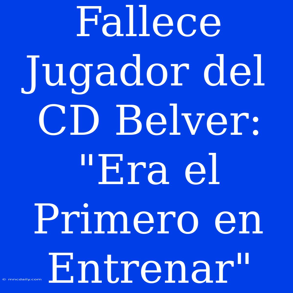 Fallece Jugador Del CD Belver: 