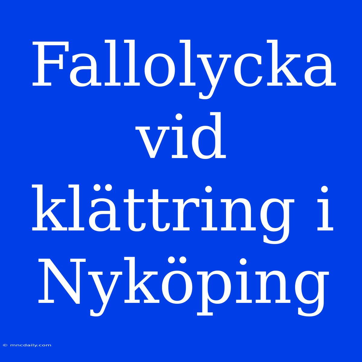 Fallolycka Vid Klättring I Nyköping