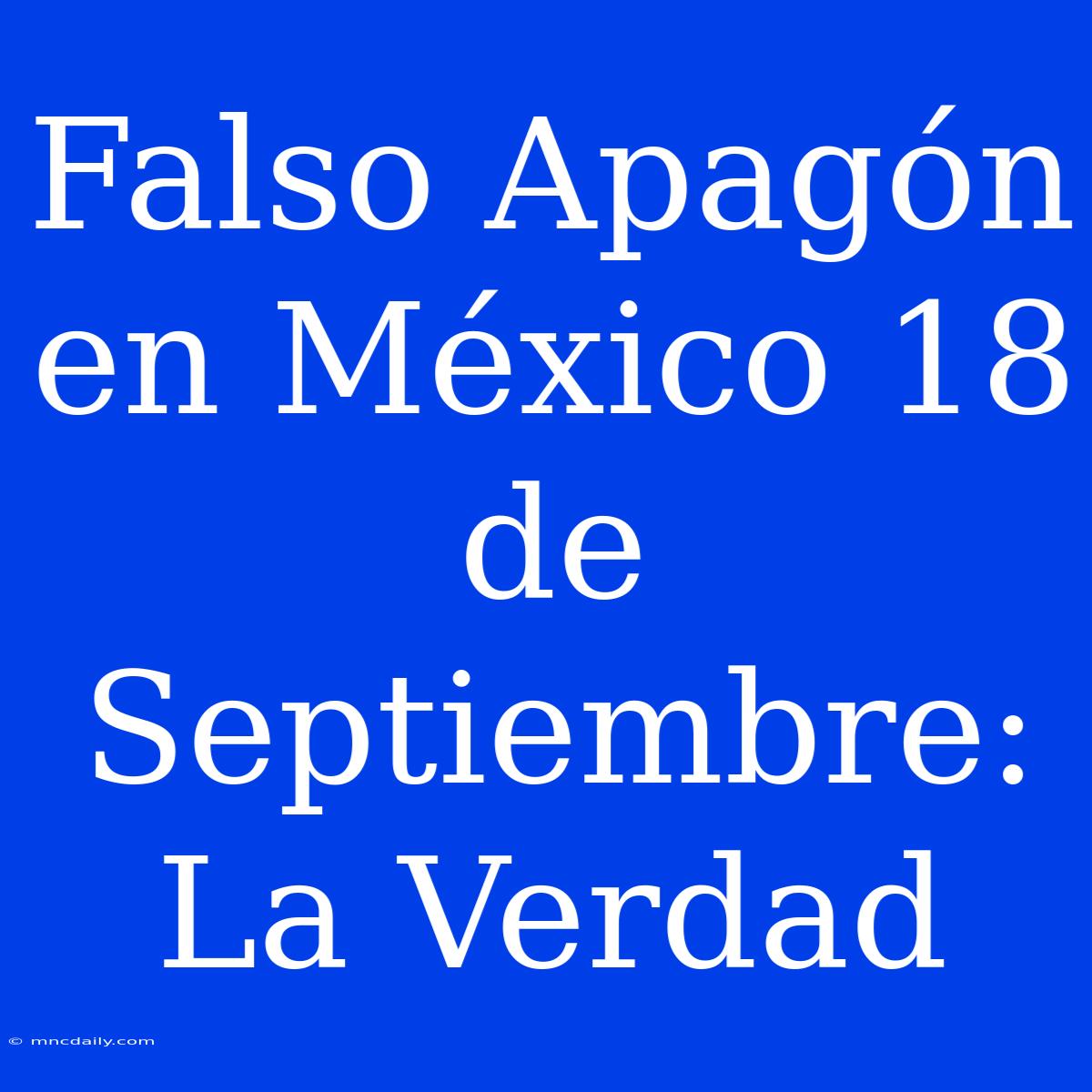 Falso Apagón En México 18 De Septiembre: La Verdad