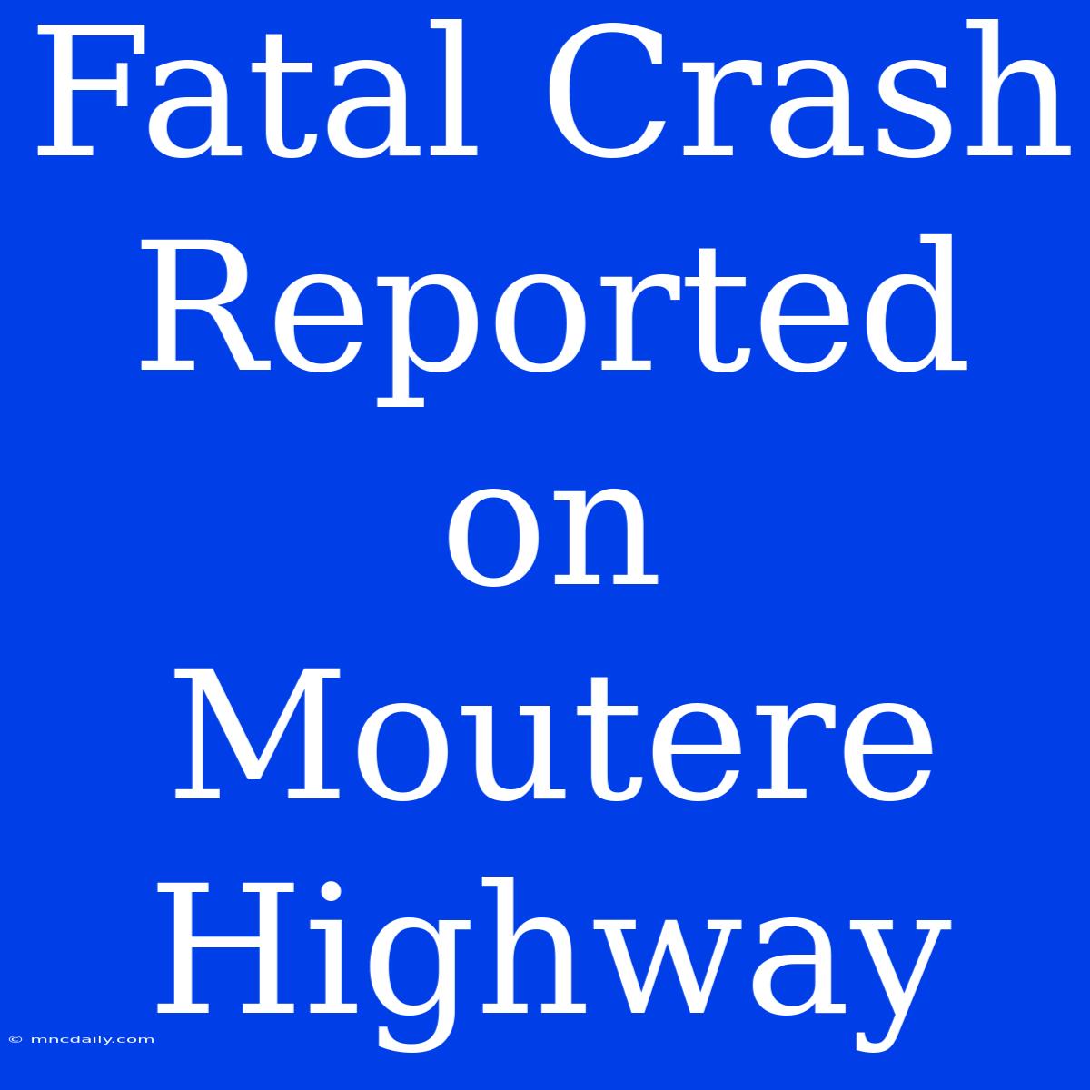 Fatal Crash Reported On Moutere Highway