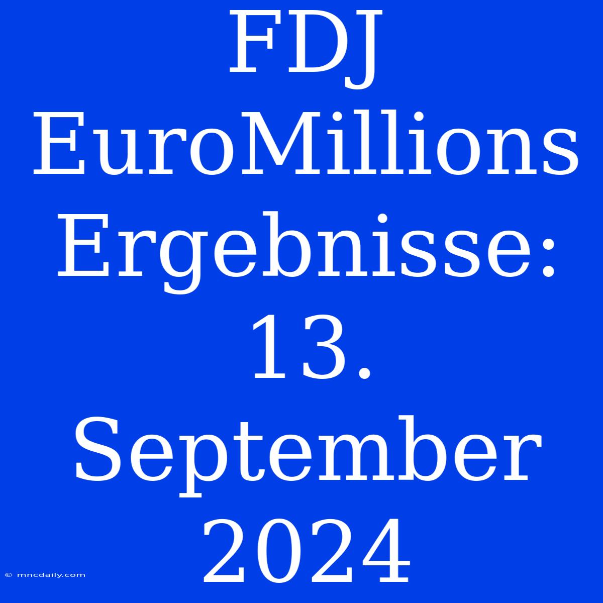 FDJ EuroMillions Ergebnisse: 13. September 2024