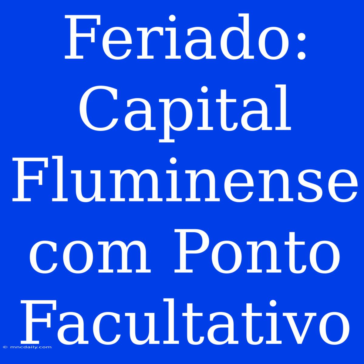 Feriado: Capital Fluminense Com Ponto Facultativo