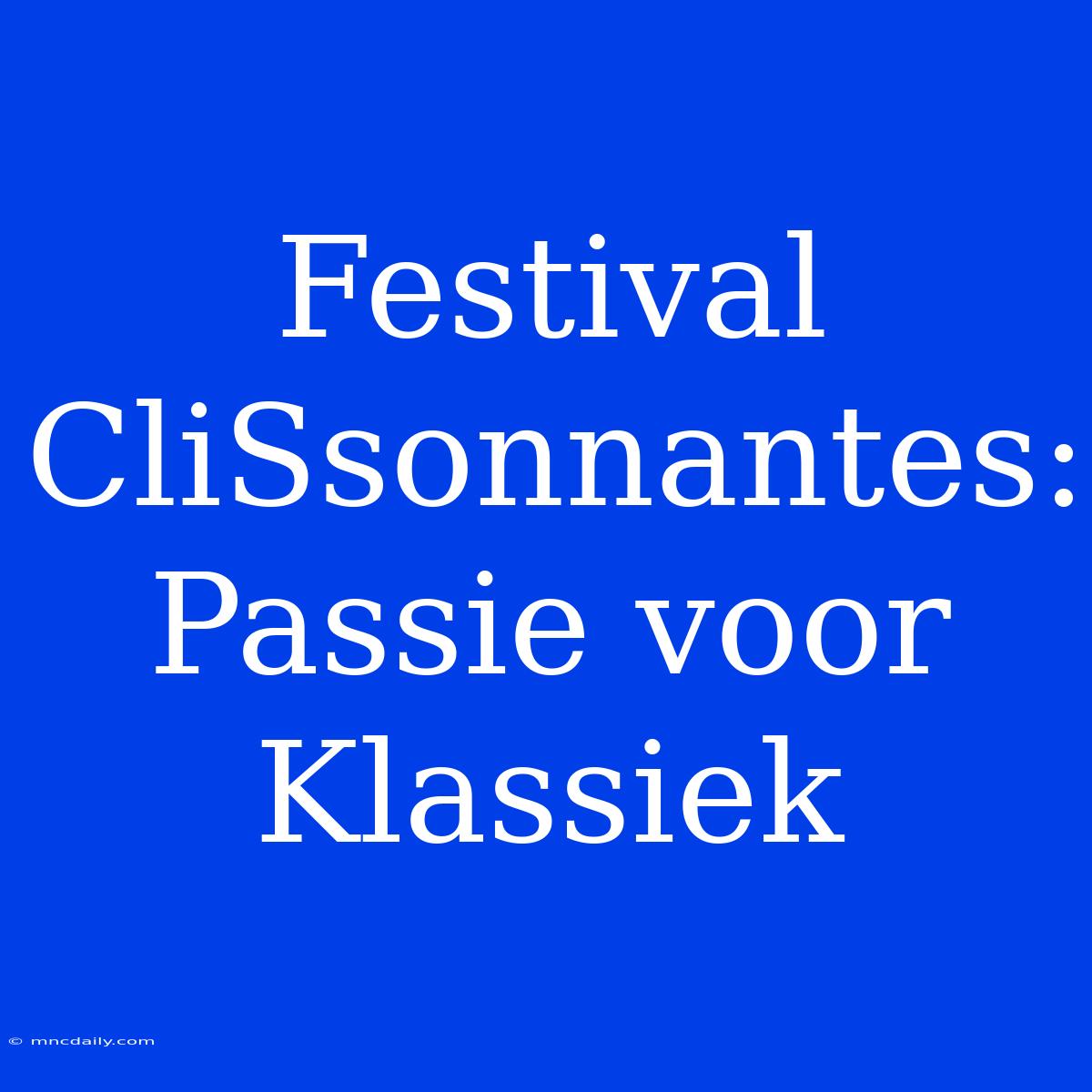 Festival CliSsonnantes: Passie Voor Klassiek