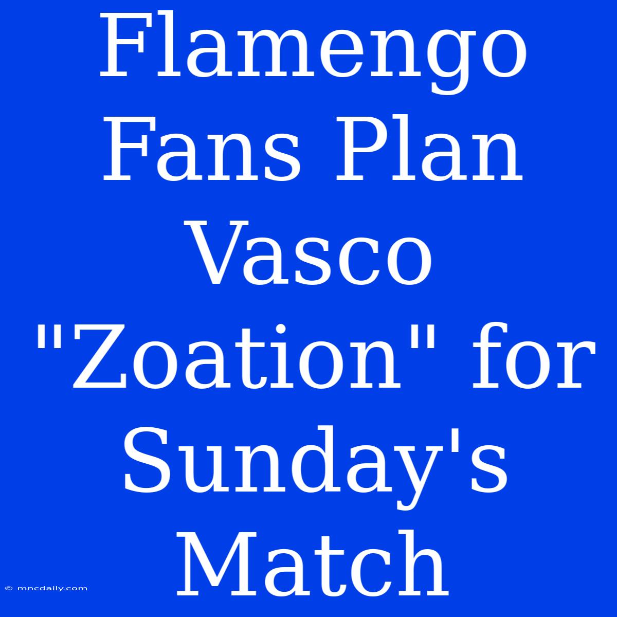 Flamengo Fans Plan Vasco 