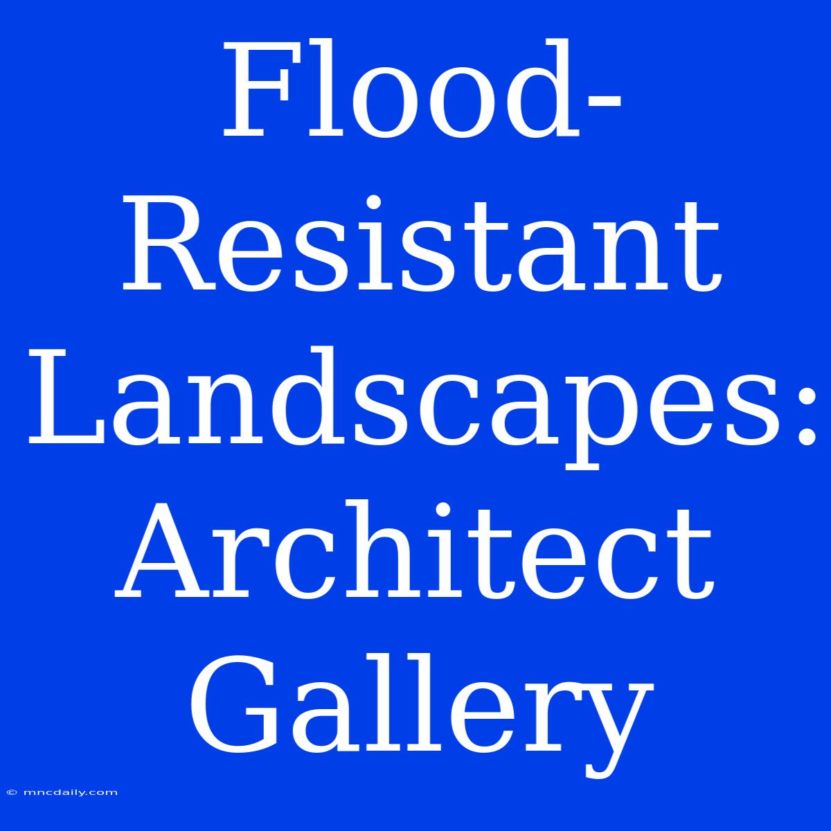 Flood-Resistant Landscapes: Architect Gallery