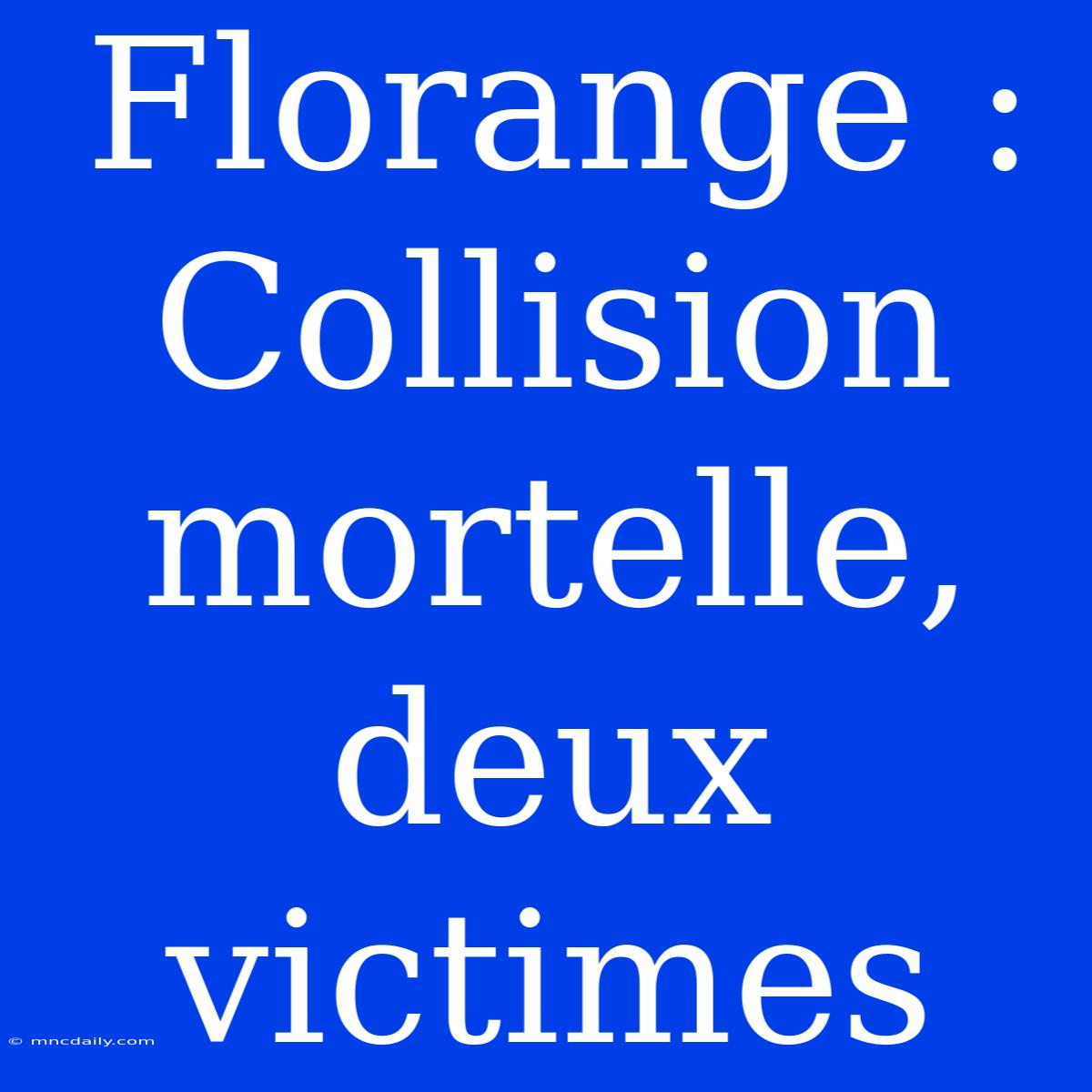 Florange : Collision Mortelle, Deux Victimes 