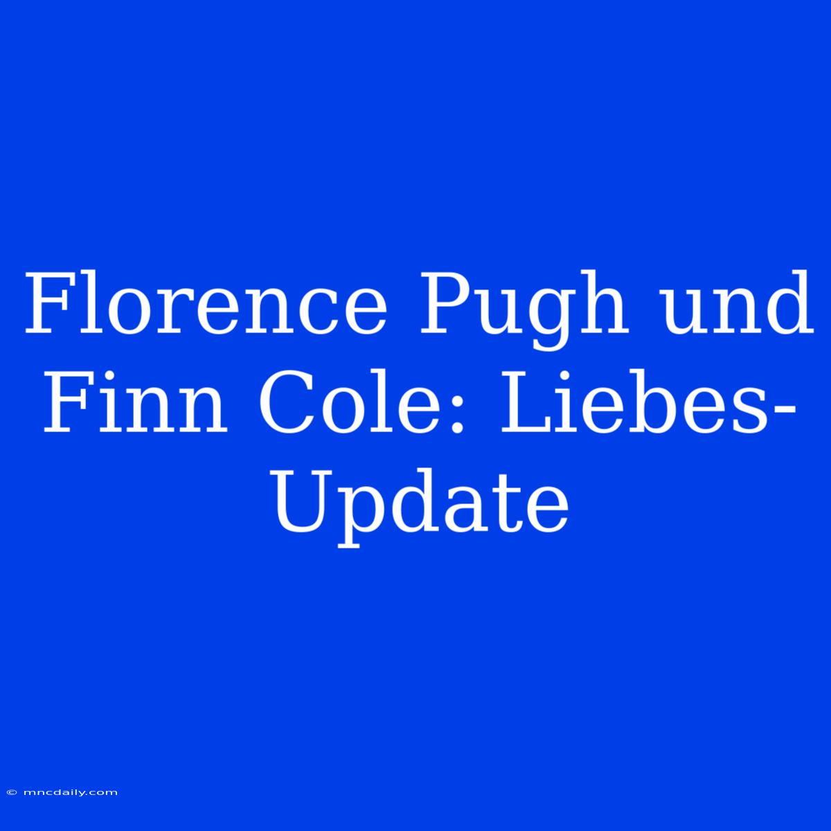 Florence Pugh Und Finn Cole: Liebes-Update