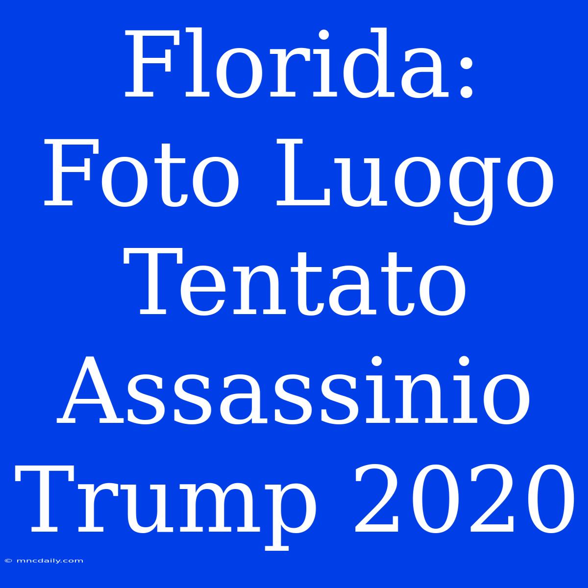 Florida: Foto Luogo Tentato Assassinio Trump 2020