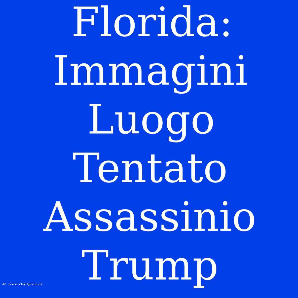 Florida: Immagini Luogo Tentato Assassinio Trump