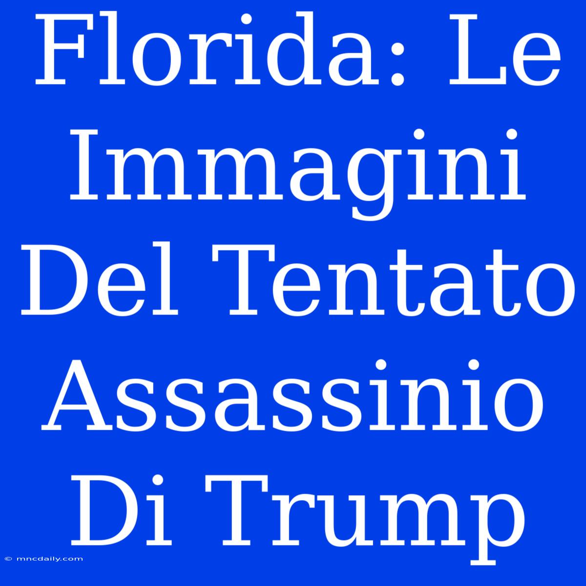 Florida: Le Immagini Del Tentato Assassinio Di Trump