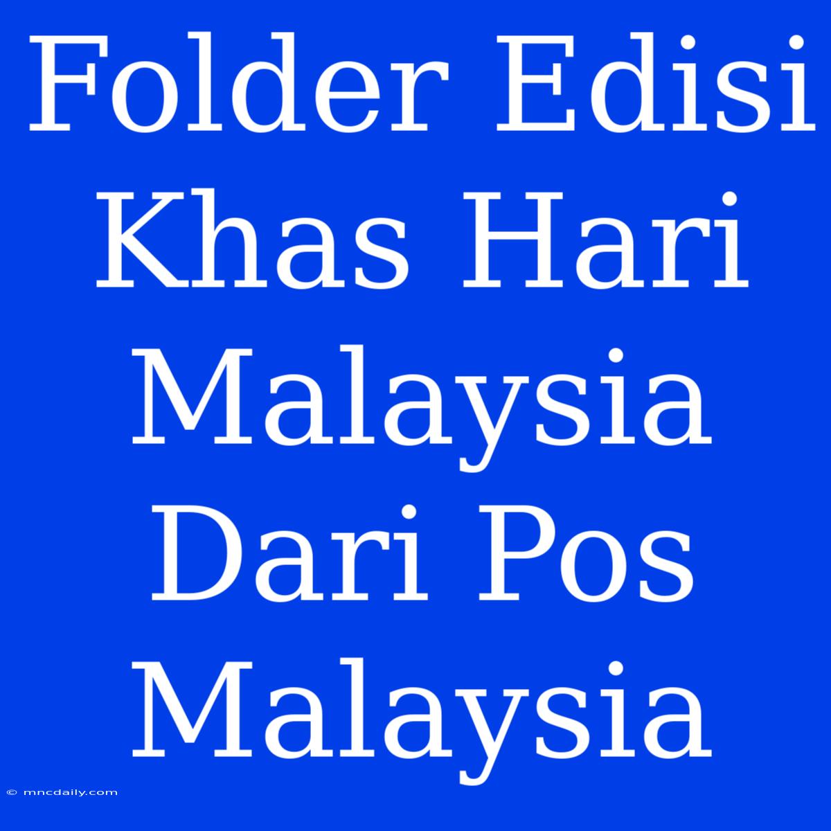 Folder Edisi Khas Hari Malaysia Dari Pos Malaysia