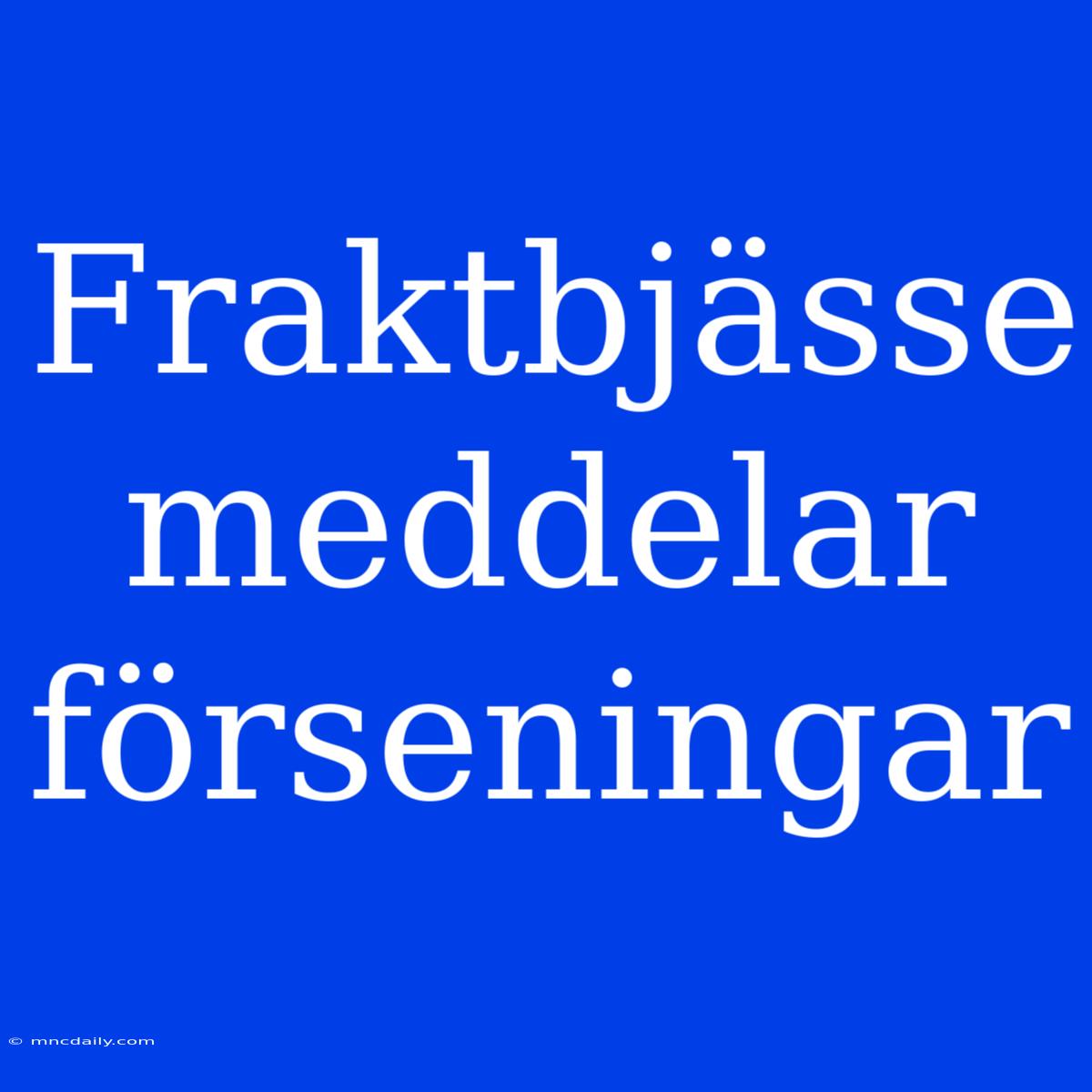 Fraktbjässe Meddelar Förseningar