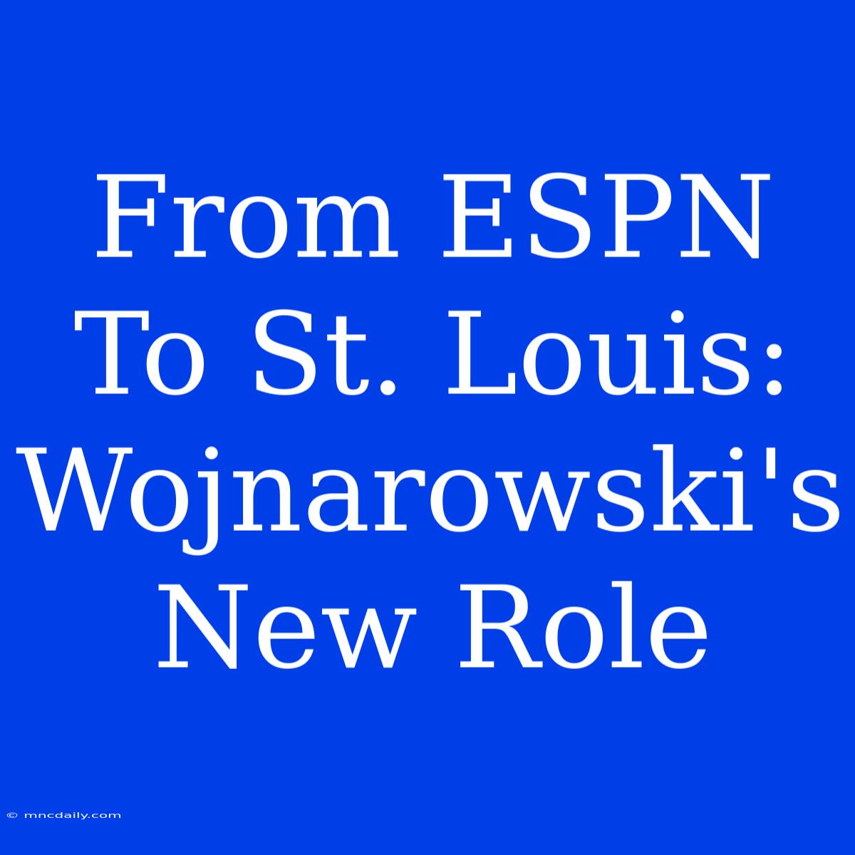 From ESPN To St. Louis: Wojnarowski's New Role 