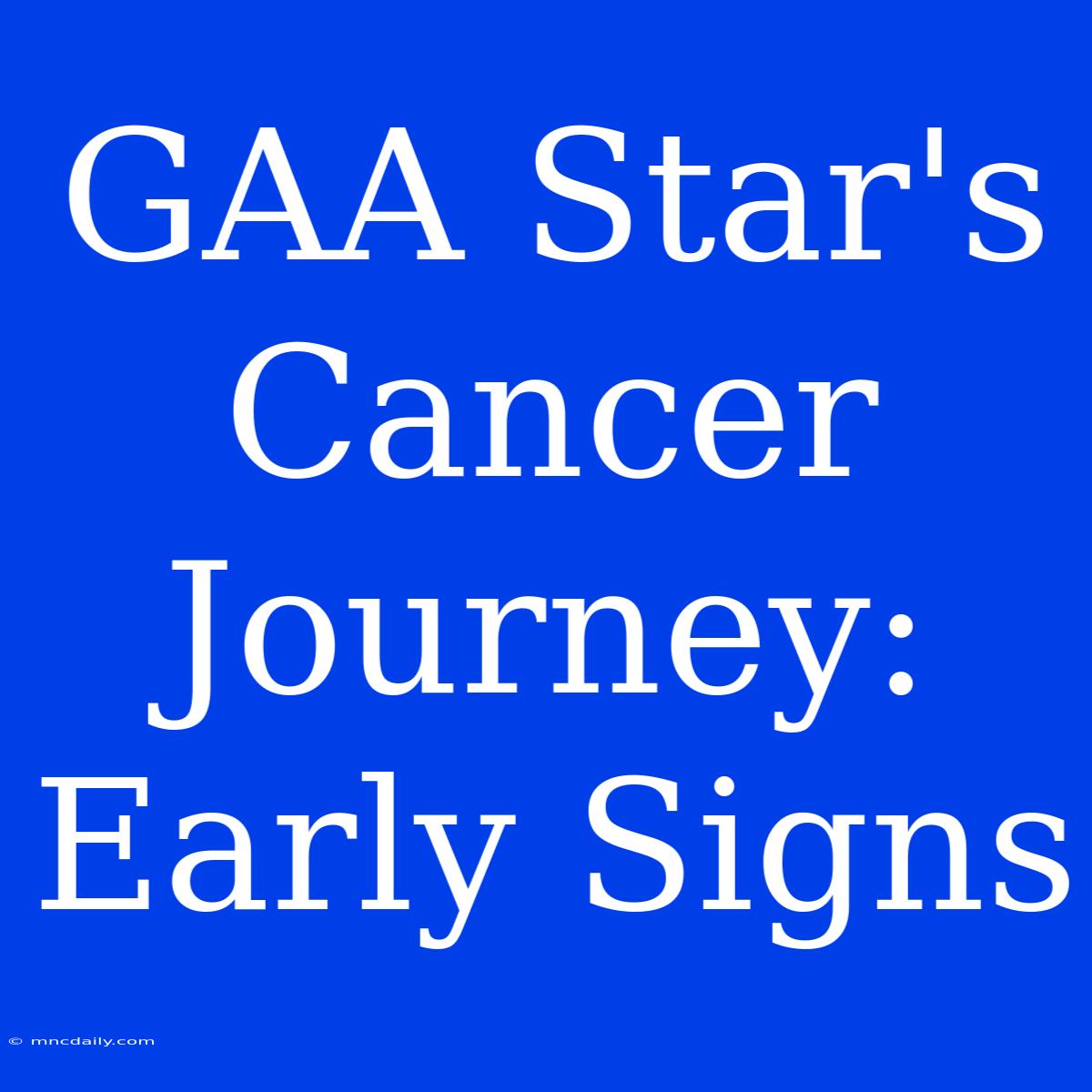 GAA Star's Cancer Journey: Early Signs