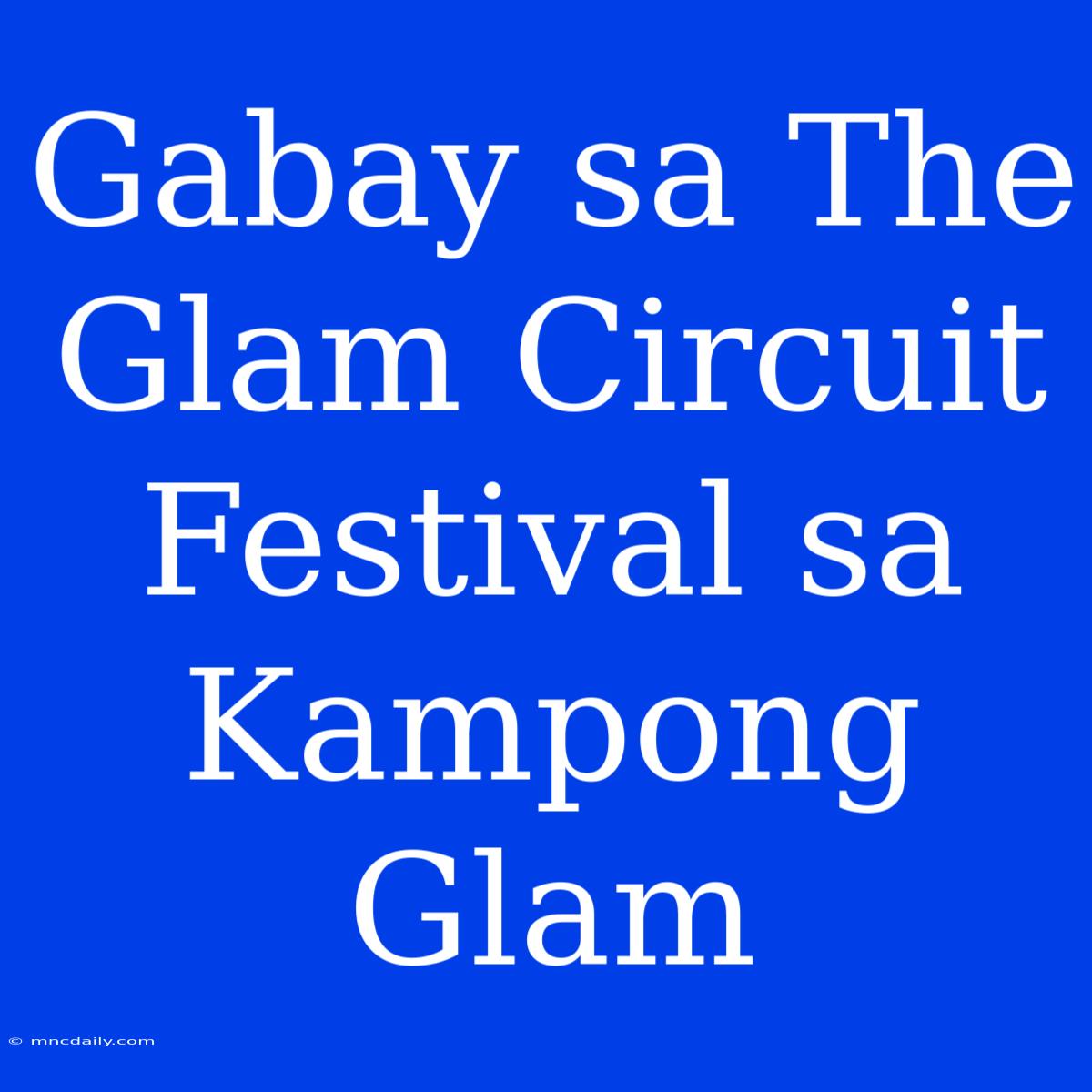 Gabay Sa The Glam Circuit Festival Sa Kampong Glam