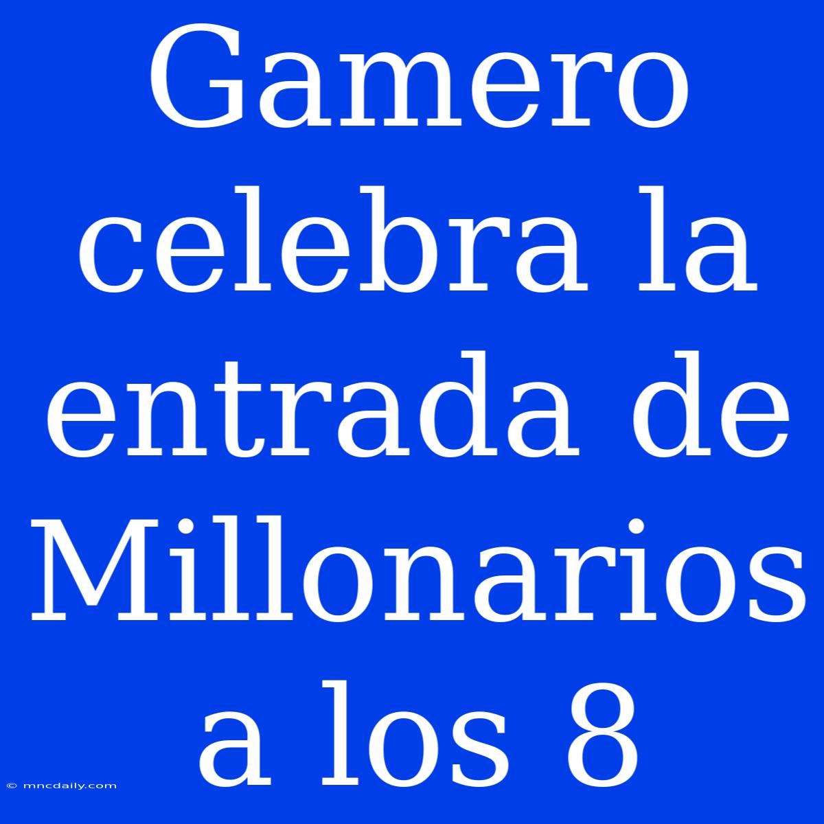 Gamero Celebra La Entrada De Millonarios A Los 8