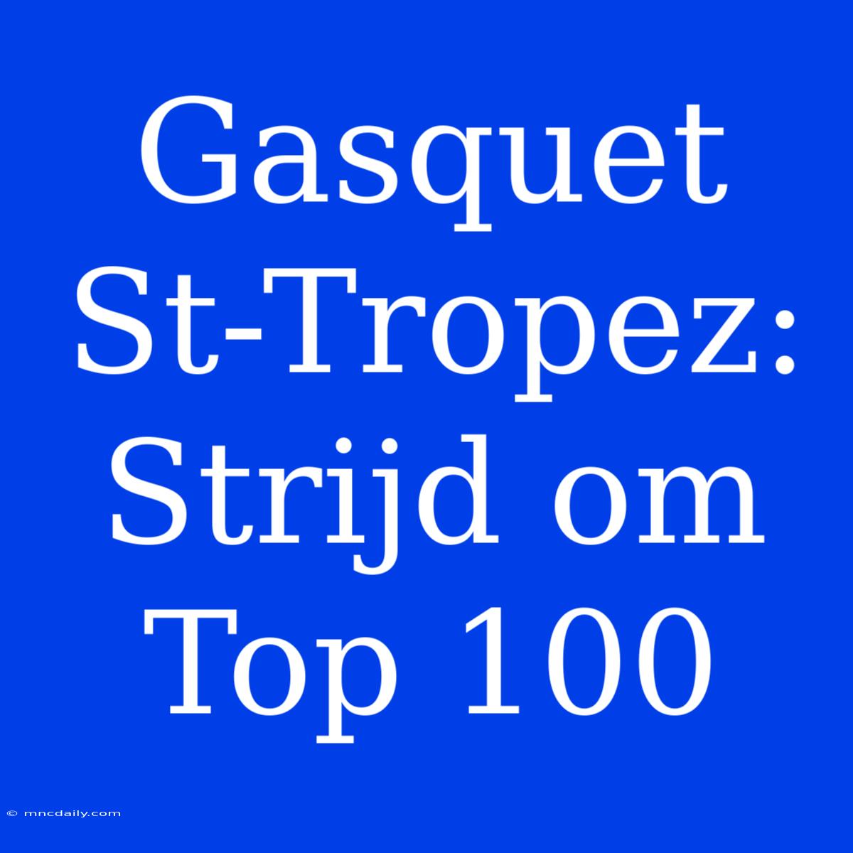 Gasquet St-Tropez: Strijd Om Top 100