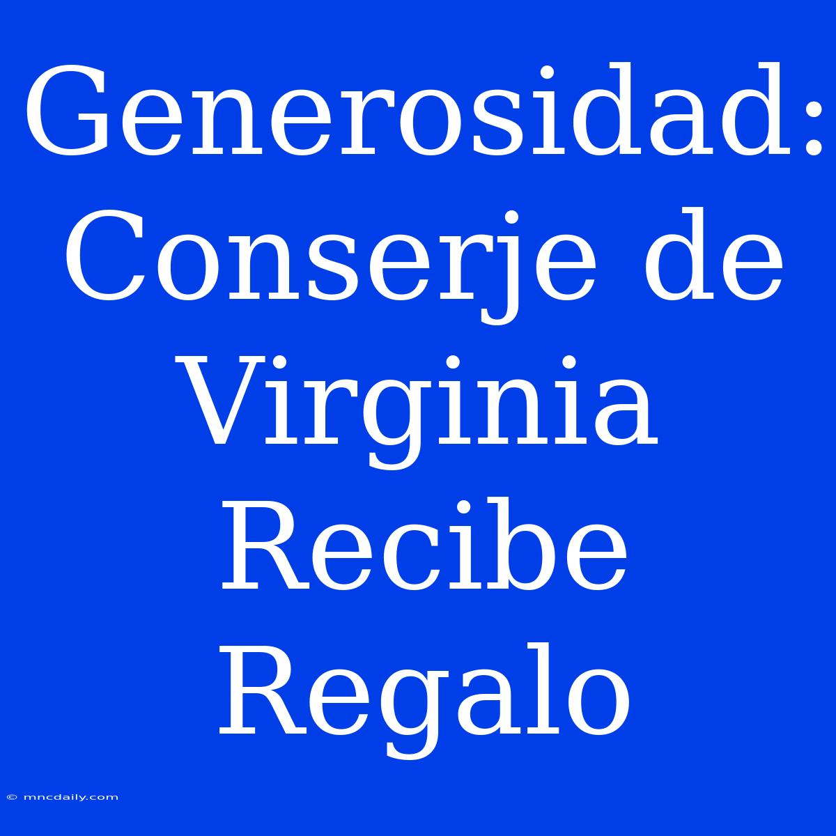 Generosidad: Conserje De Virginia Recibe Regalo