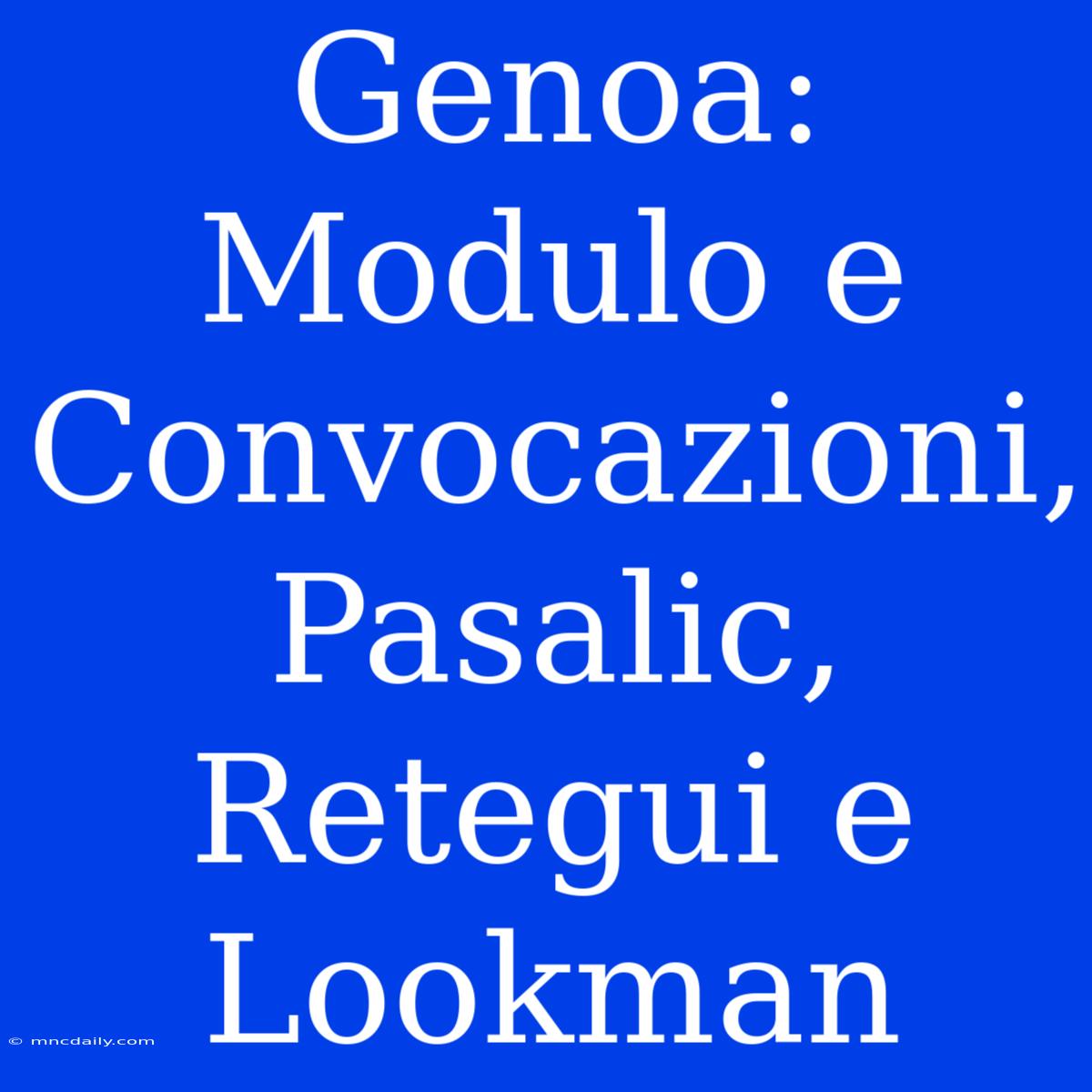 Genoa: Modulo E Convocazioni, Pasalic, Retegui E Lookman