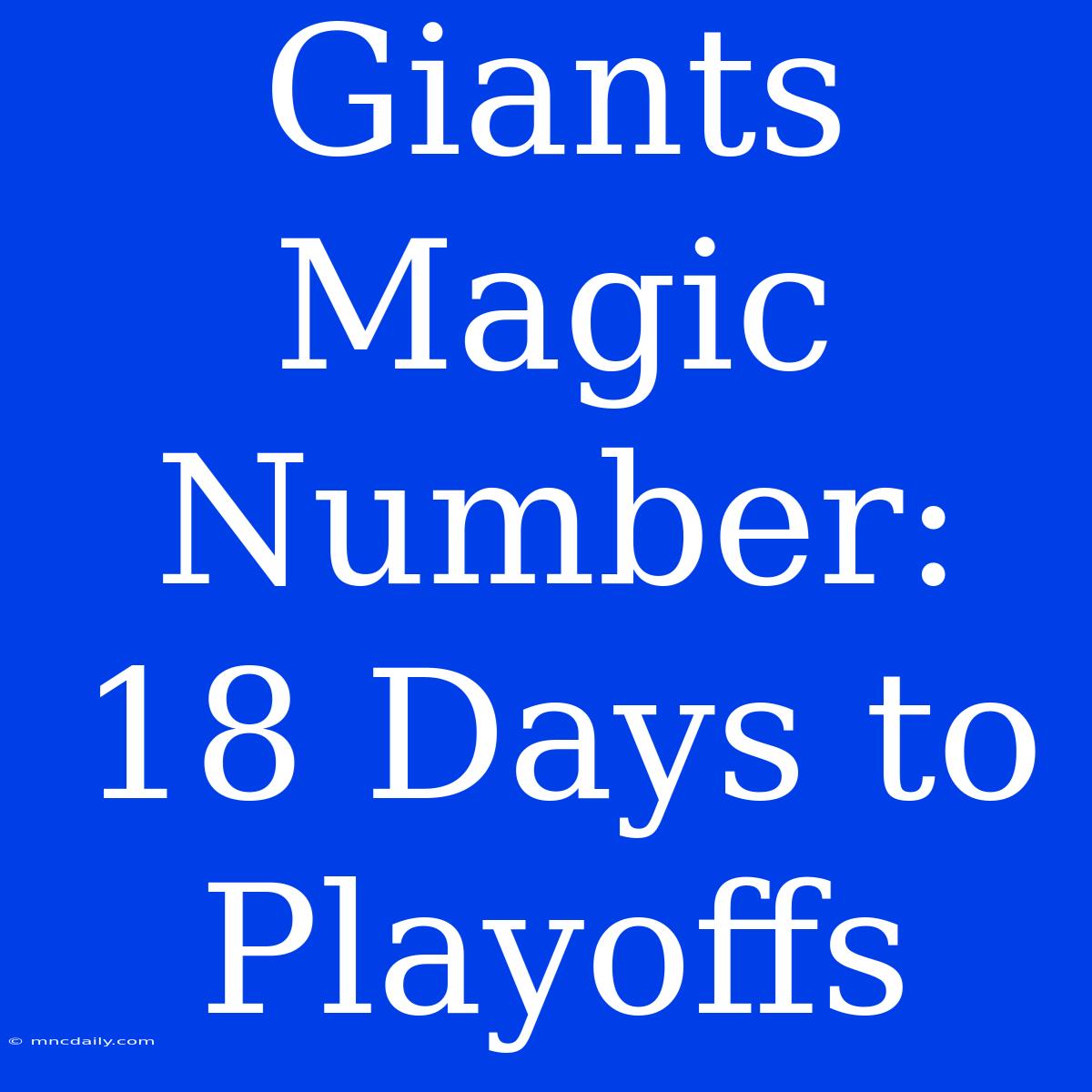 Giants Magic Number: 18 Days To Playoffs