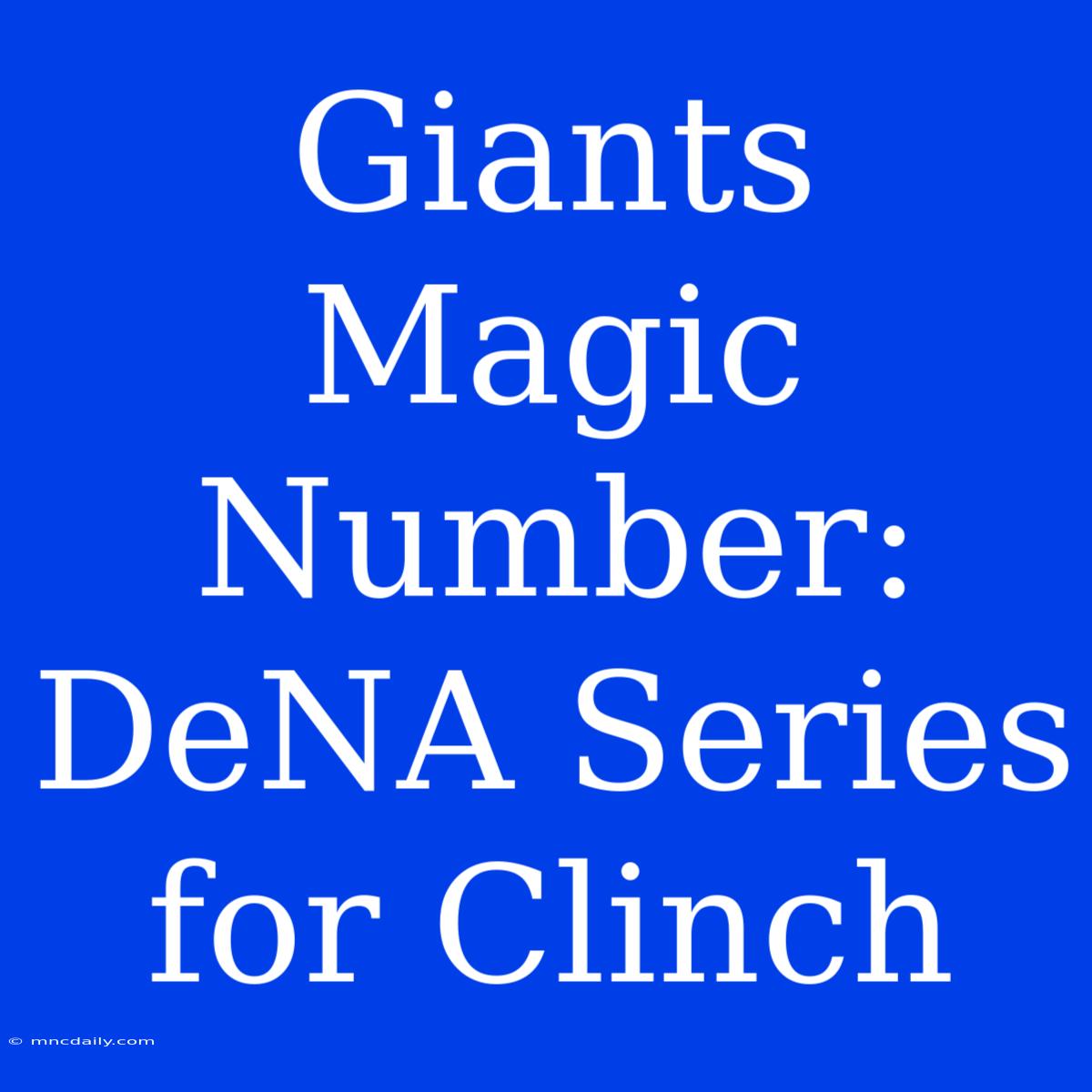 Giants Magic Number: DeNA Series For Clinch