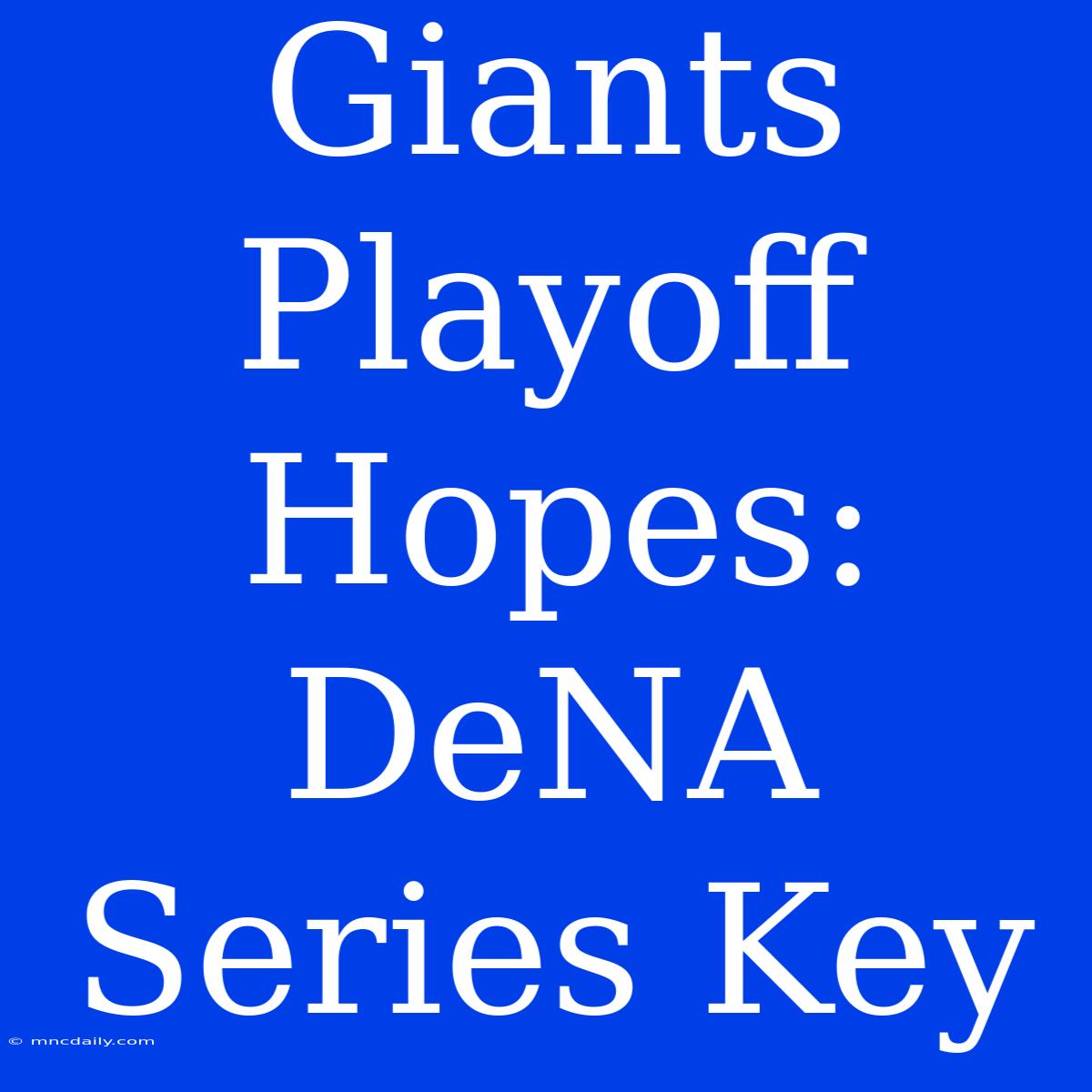 Giants Playoff Hopes: DeNA Series Key