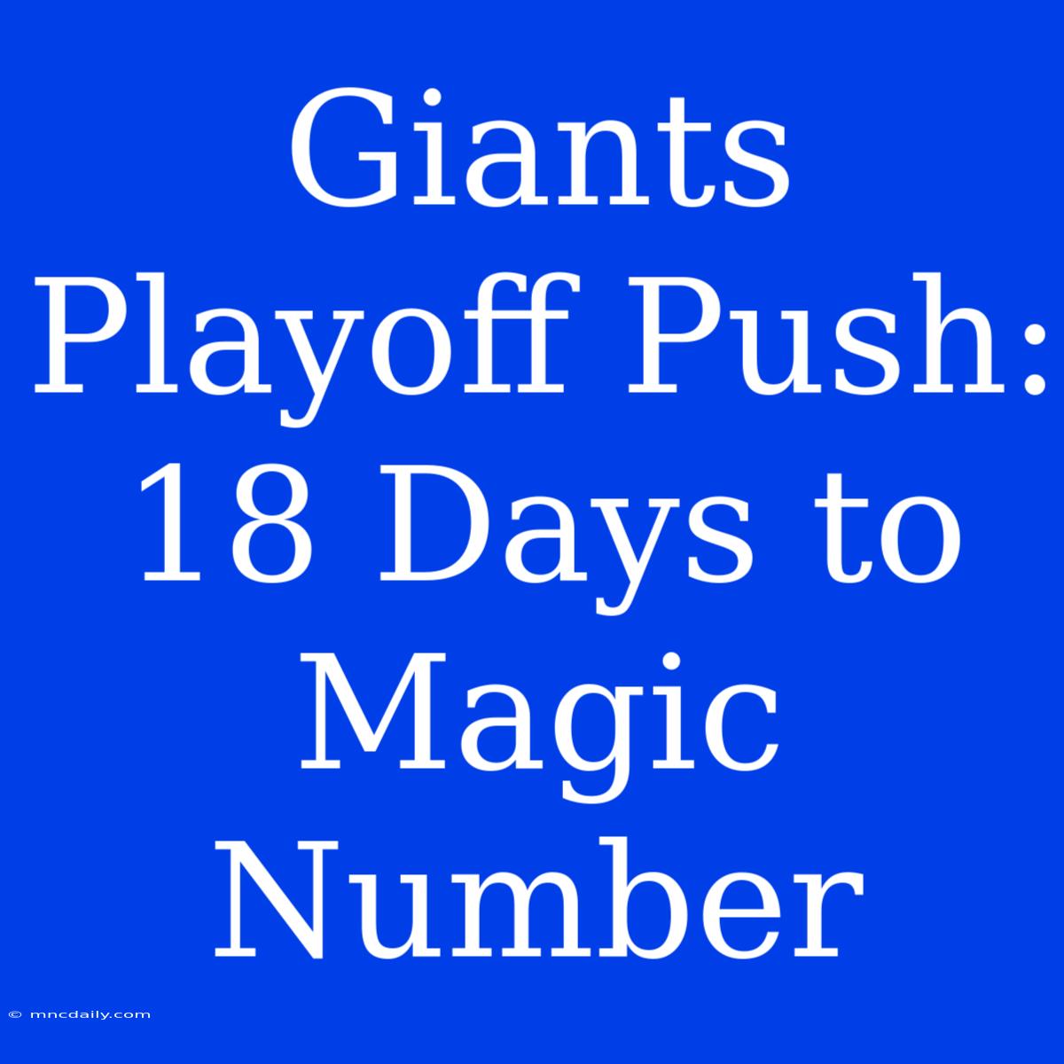 Giants Playoff Push: 18 Days To Magic Number