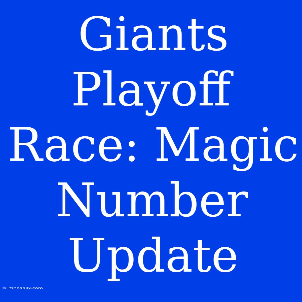 Giants Playoff Race: Magic Number Update 