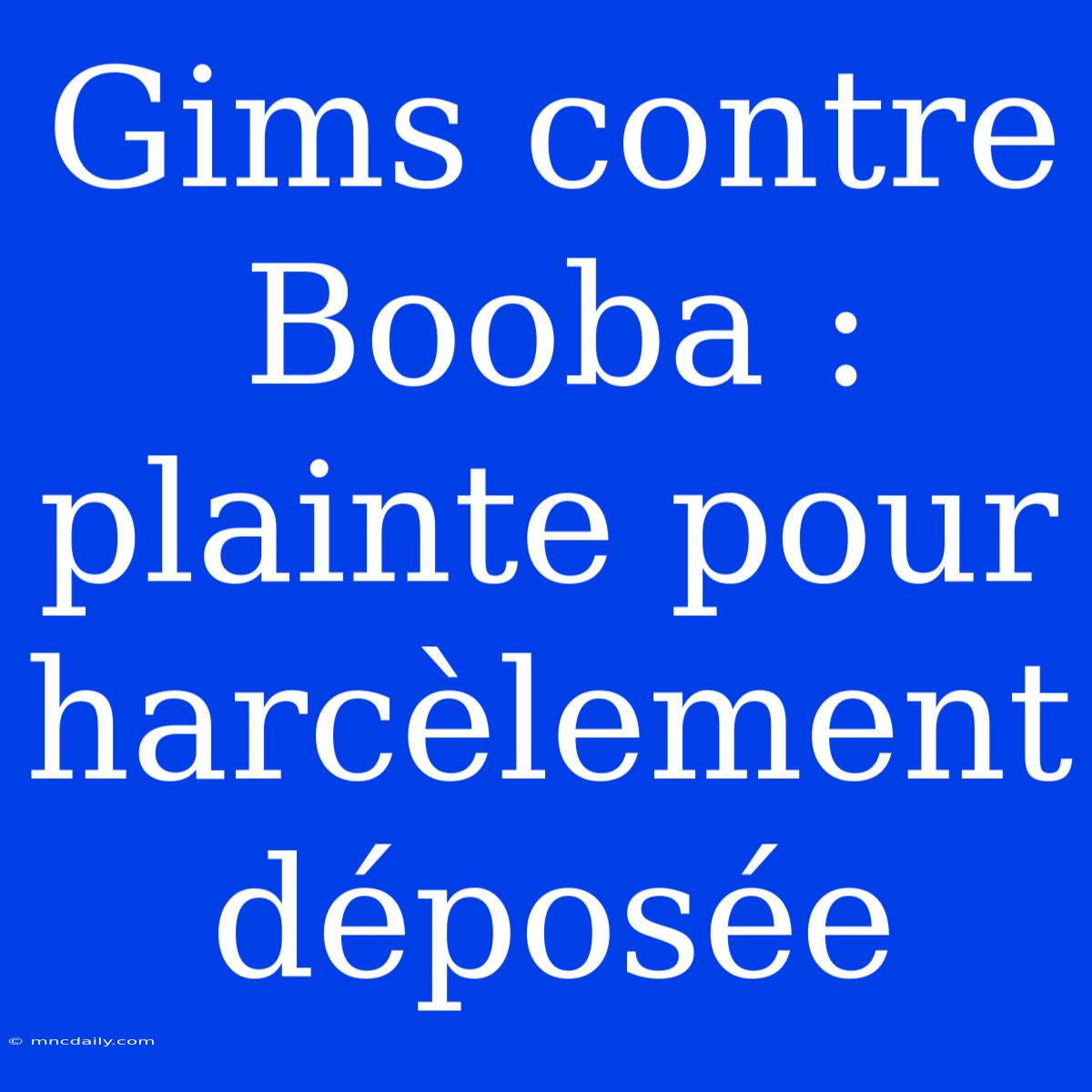 Gims Contre Booba : Plainte Pour Harcèlement Déposée