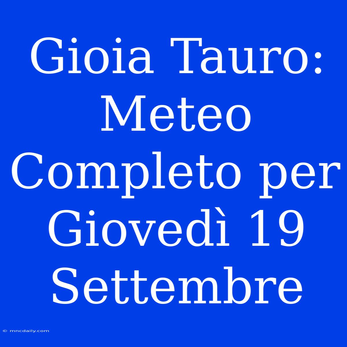 Gioia Tauro: Meteo Completo Per Giovedì 19 Settembre 