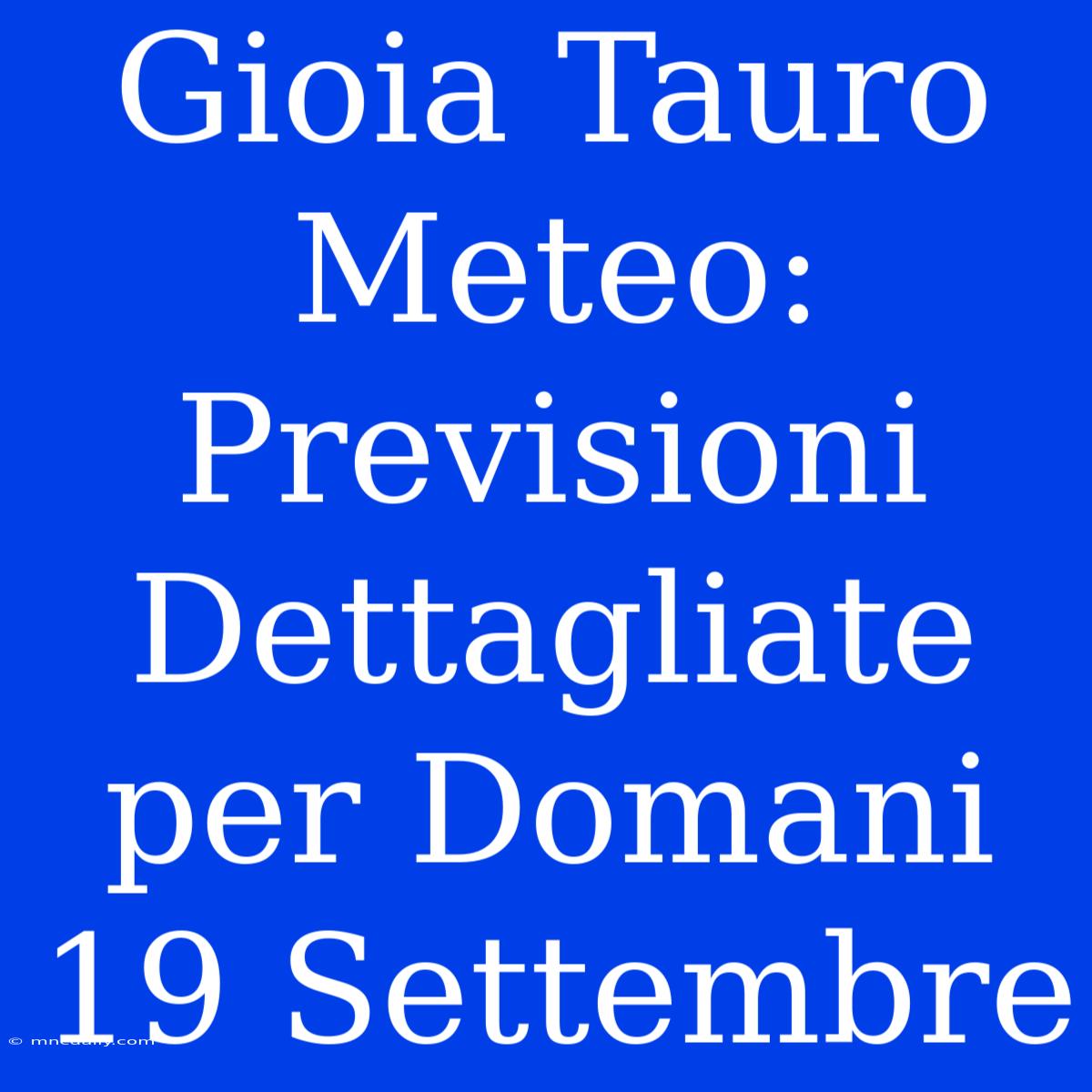 Gioia Tauro Meteo: Previsioni Dettagliate Per Domani 19 Settembre