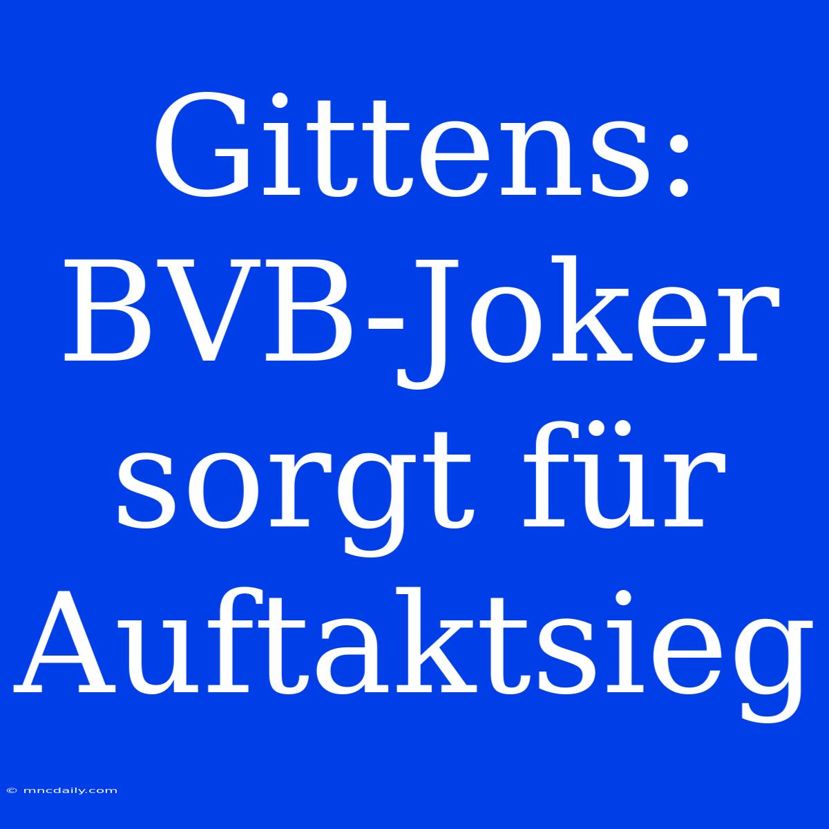 Gittens: BVB-Joker Sorgt Für Auftaktsieg