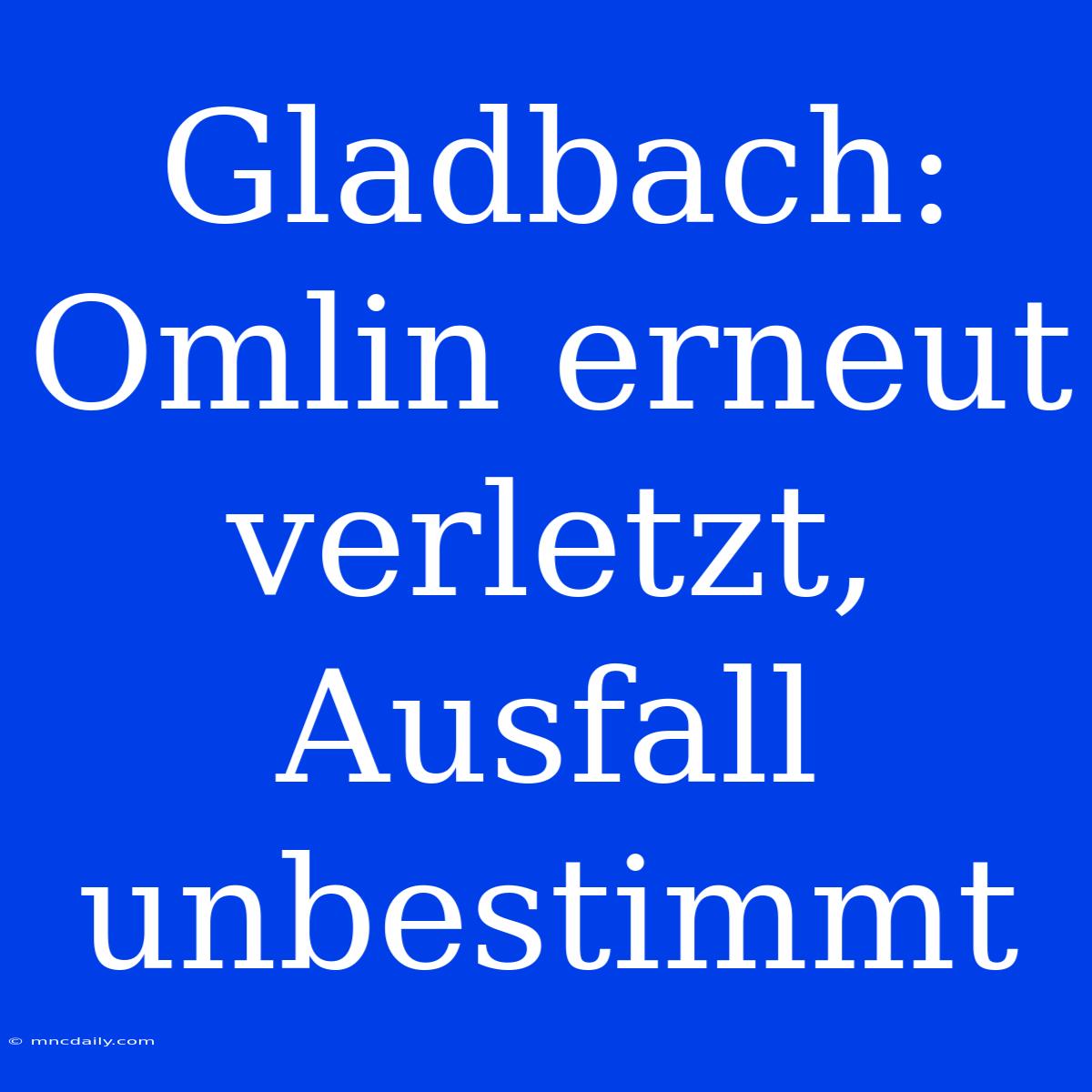 Gladbach: Omlin Erneut Verletzt, Ausfall Unbestimmt